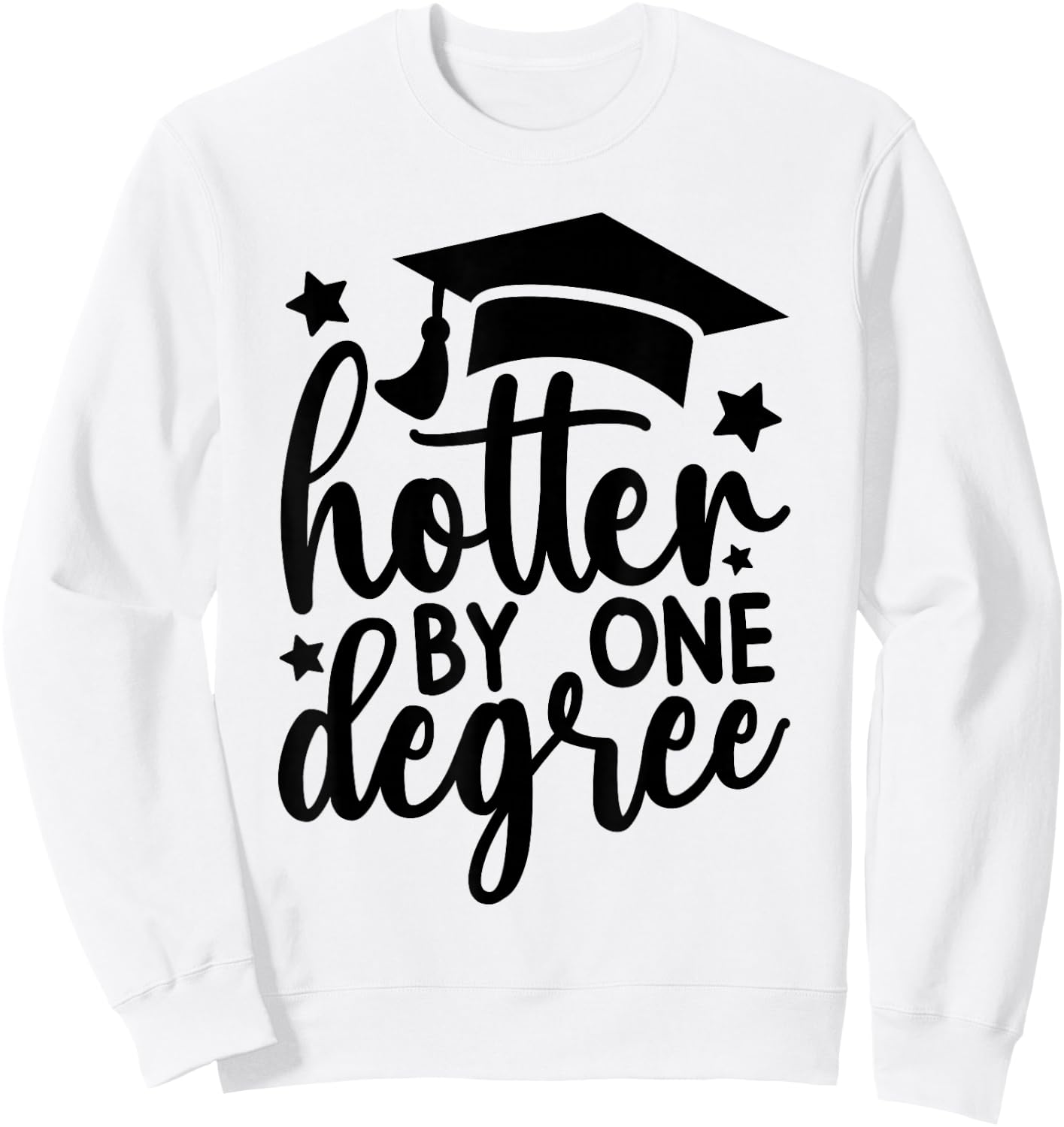 Hotter By One Degree Funny Graduation 2026 Sweatshirt - Sweatshirt | White