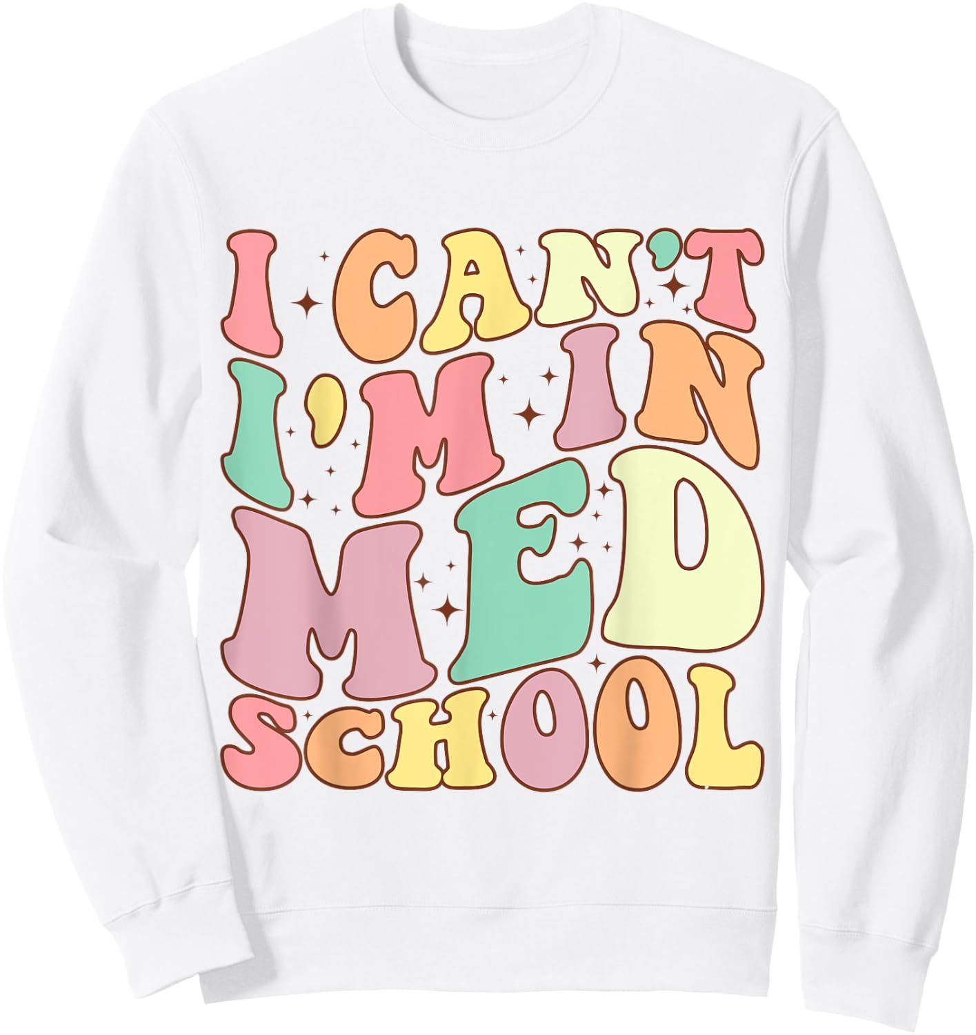 medicine I Can't I'm In Med School Funny for Medical Student Sweatshirt - Sweatshirt | White