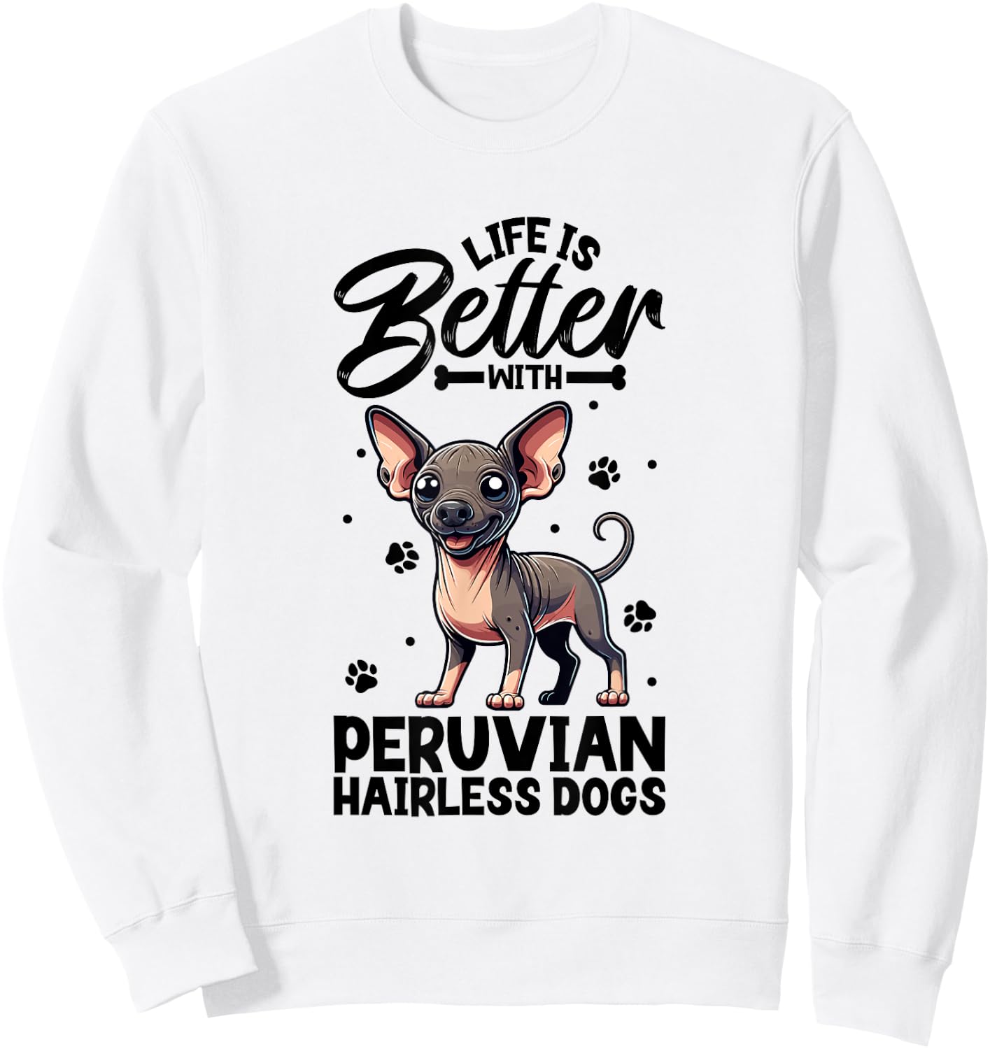 Best life with Peruvian Hairless Dog Men Women Girls Kids Sweatshirt - Sweatshirt | White