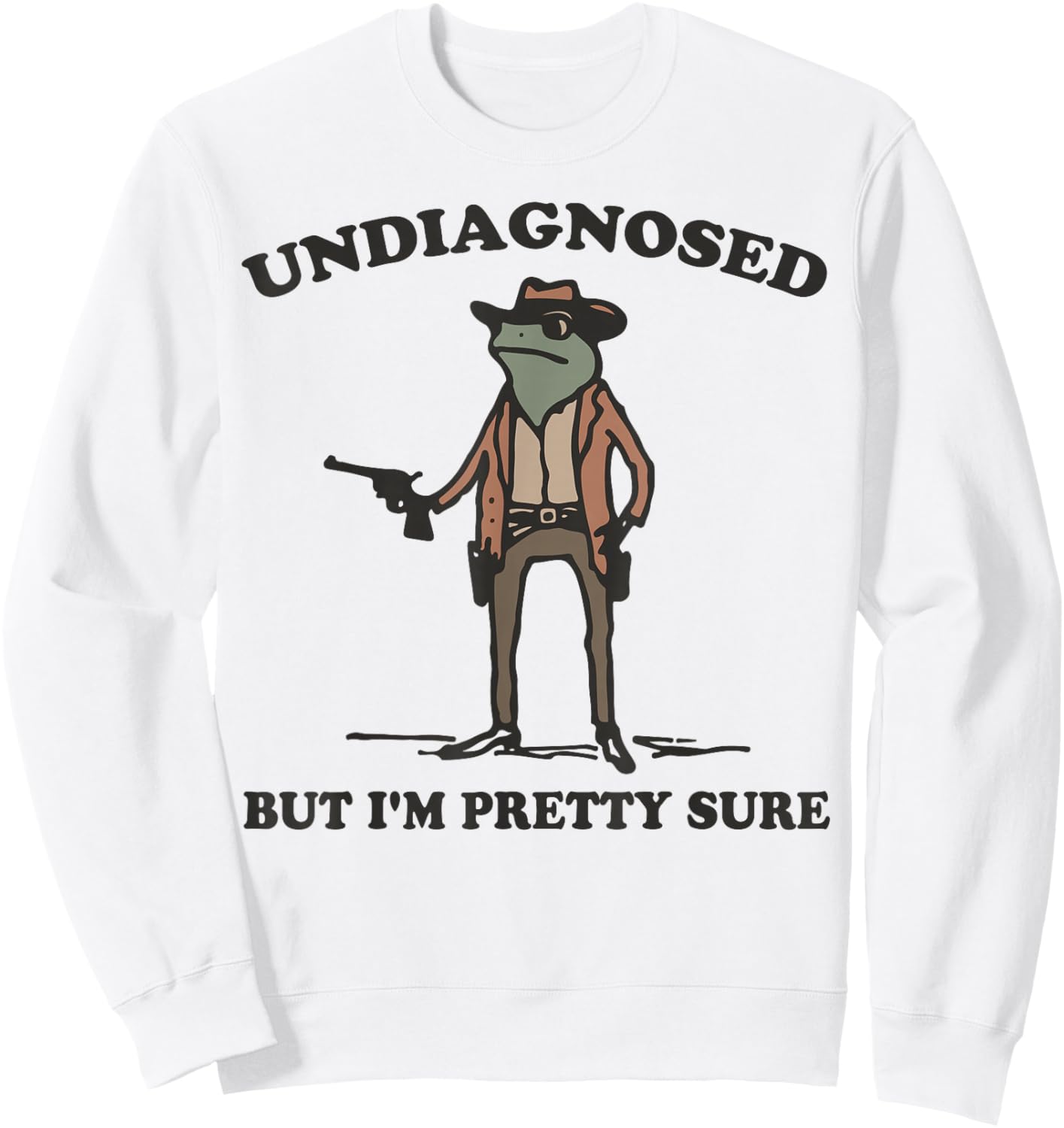 Undiagnosed But I'm Pretty Sure Funny Cowboy Frog Sweatshirt - Sweatshirt | White
