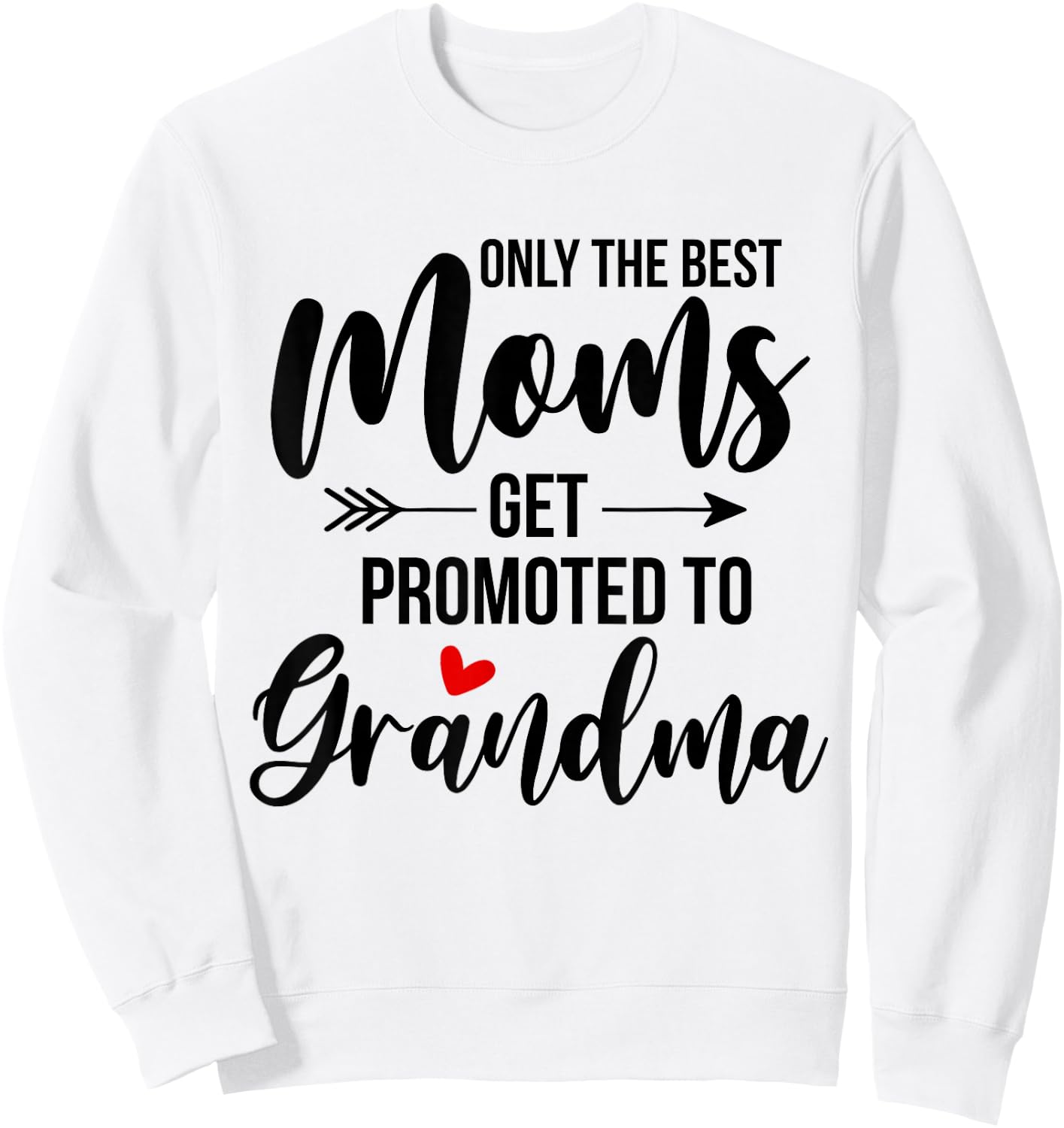 Only The Best Moms Get Promoted To Grandma Announcement Sweatshirt - Sweatshirt | White