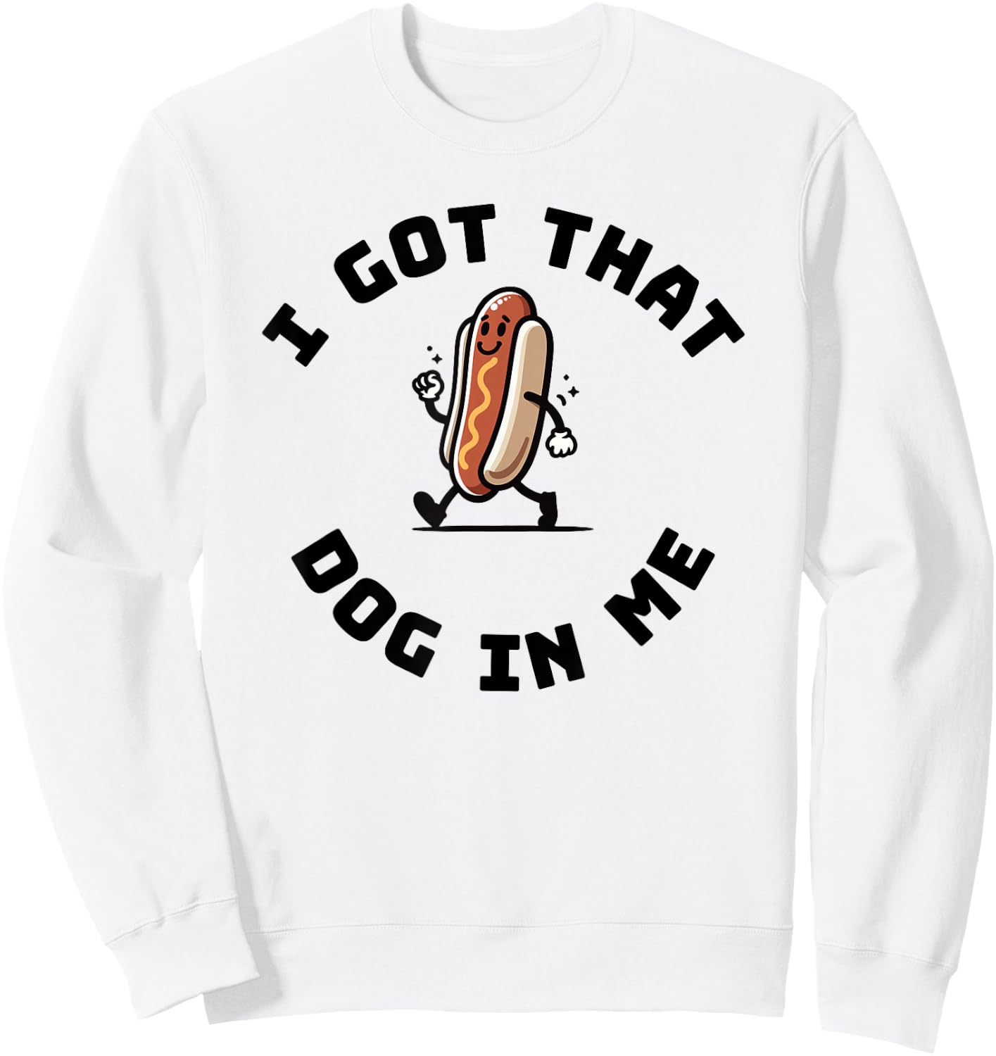 I got that dog in me funny hotdog Sweatshirt - Sweatshirt | White