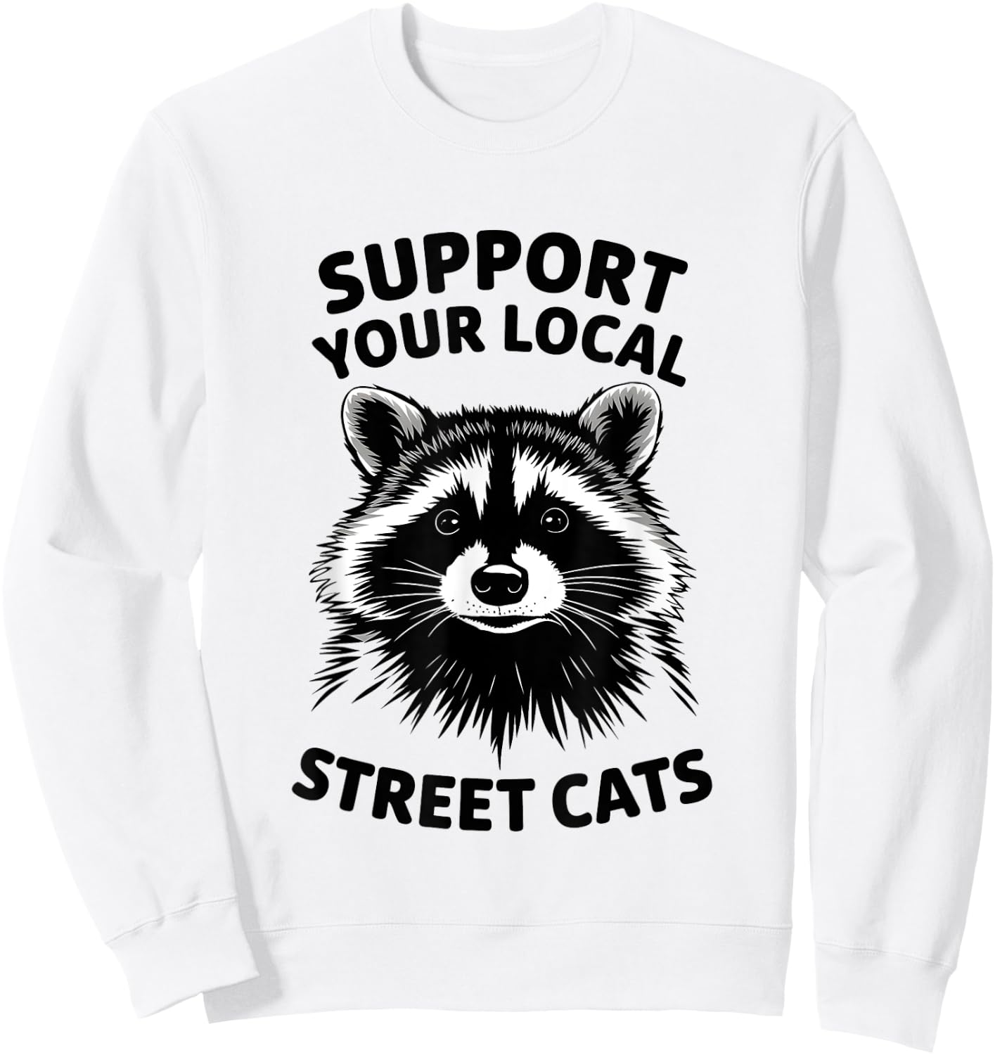 Support Local Street Cats Raccoon Lover Funny Opossum Skunk Sweatshirt - Sweatshirt | White