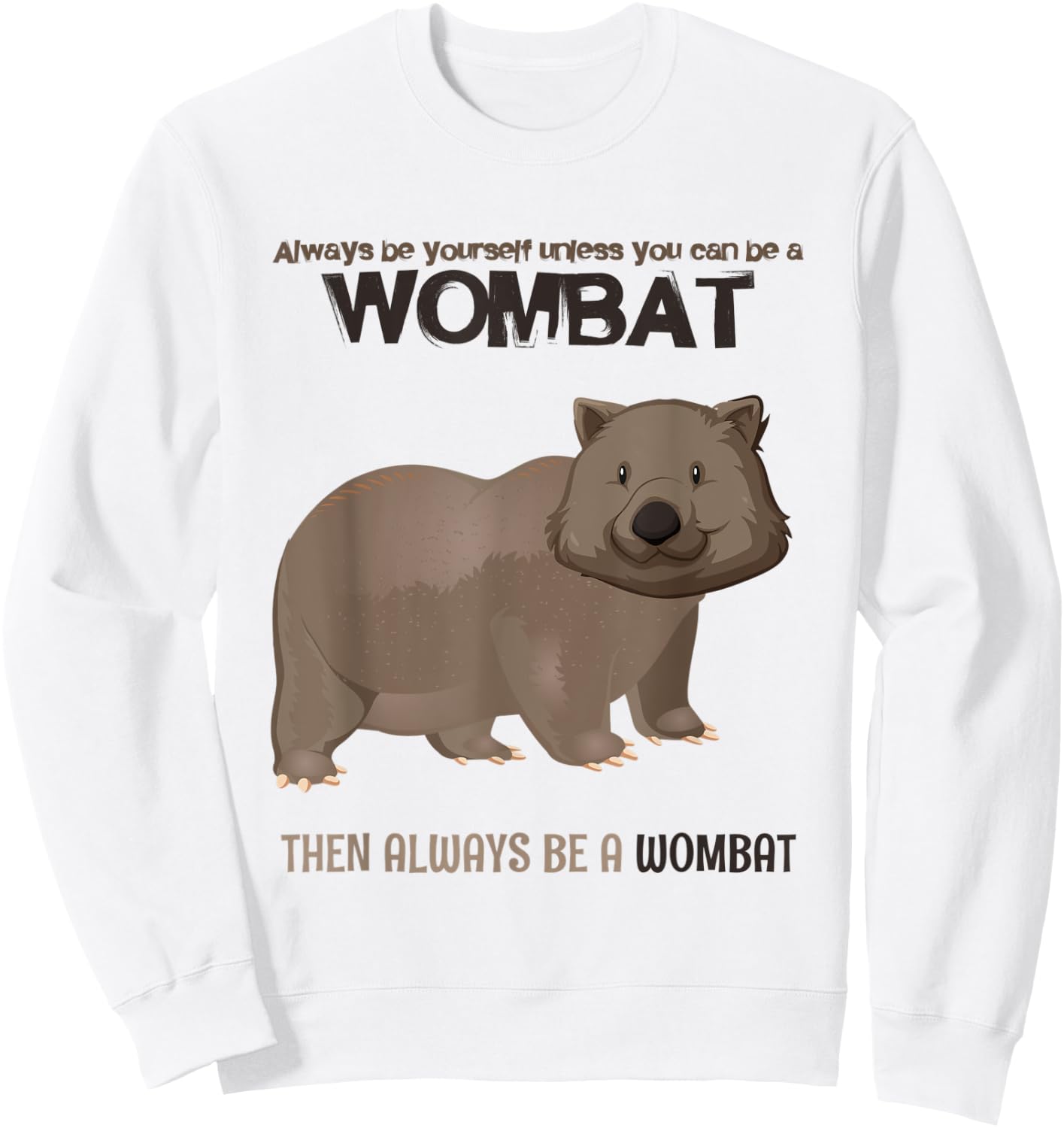 Always Be Yourself Or Be A Wombat Sweatshirt - Sweatshirt | White