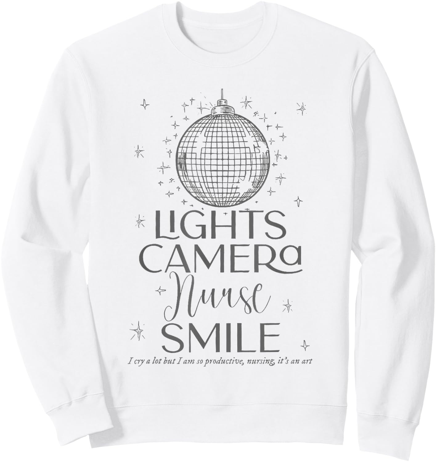 Lights Camera Nurse Smile Sweatshirt - Sweatshirt | White