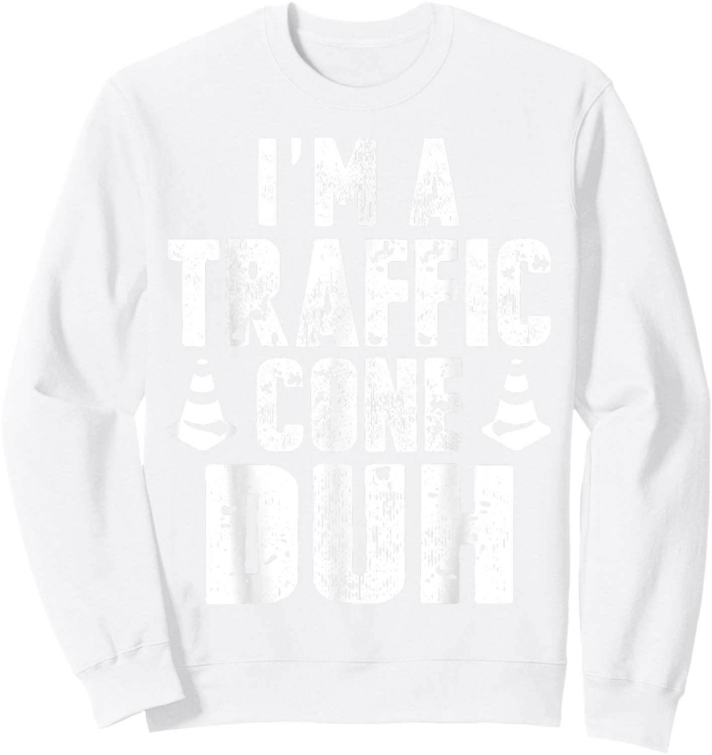 I'm a Traffic Cone Duh Funny Halloween Costume Vintage Sweatshirt - Sweatshirt | White