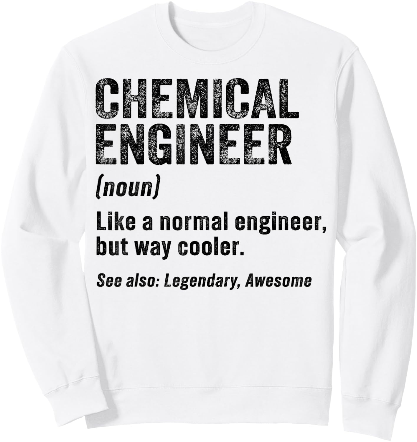 Funny Chemical Engineer Definition Chemical Engineering Sweatshirt - Sweatshirt | White