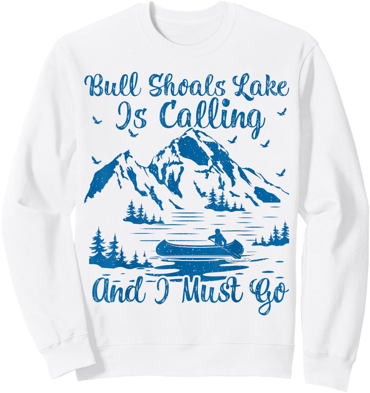 Bull Shoals Lake Is Calling And I Must Go Bull Shoals Lake Sweatshirt - Sweatshirt | White