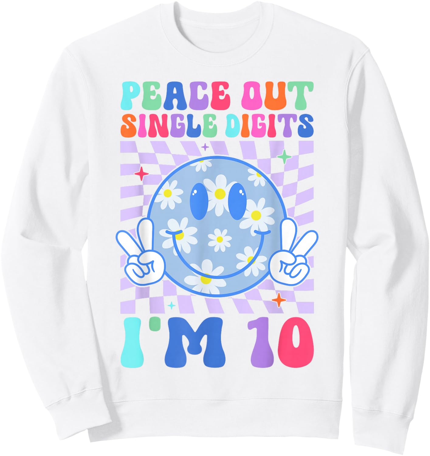Peace Single Digits I'm 10 Smile Face For Birthday Girls Sweatshirt - Sweatshirt | White