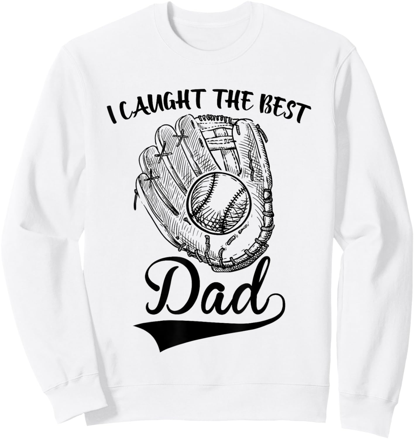 I Caught The Best Dad Funny Baseball Father's Day Sweatshirt - Sweatshirt | White