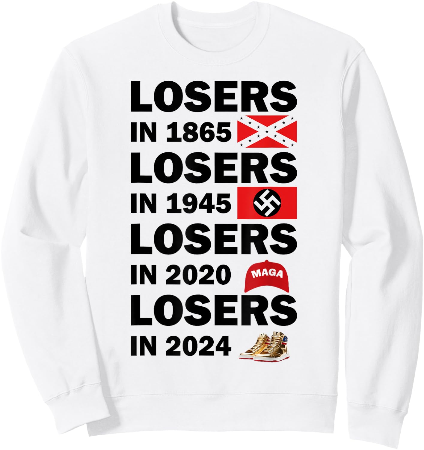 Losers In 1865 Losers In 1945 Losers In 2024 Sweatshirt - Sweatshirt | White