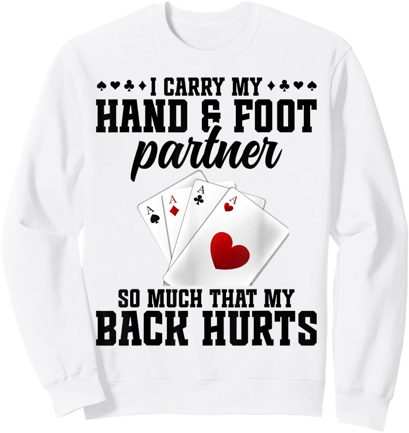 Hand Foot Partner Game Set Playing Cards Hand and Foot Sweatshirt - Sweatshirt | White