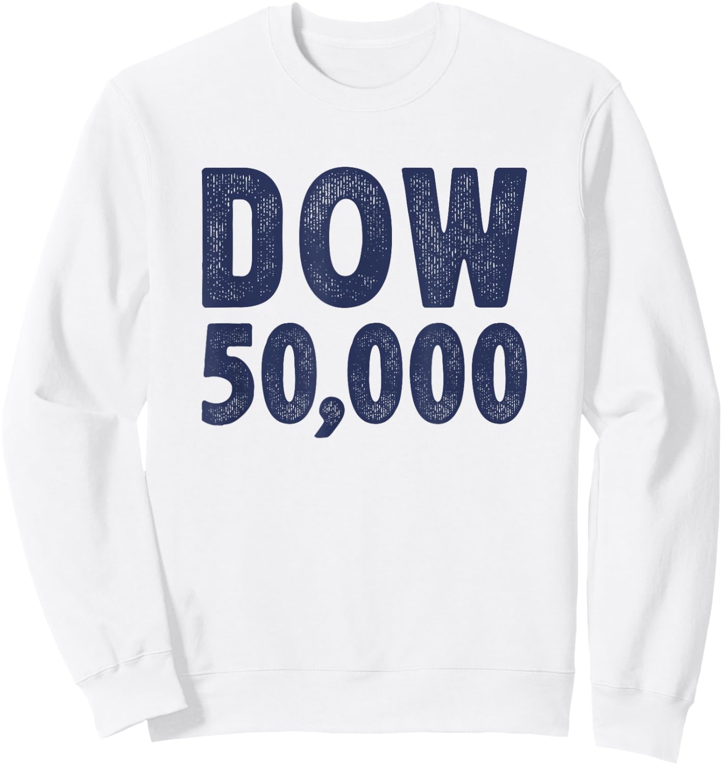 Dow 50000 Investing Day Trader Investment Adviser Dow 50K Sweatshirt - Sweatshirt | White