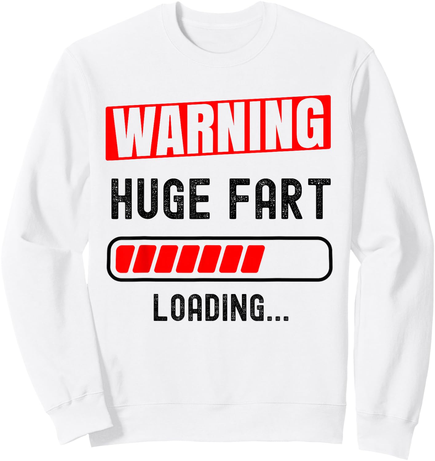 HUGE FART, LOADING.. Funny farter design Sweatshirt - Sweatshirt | White