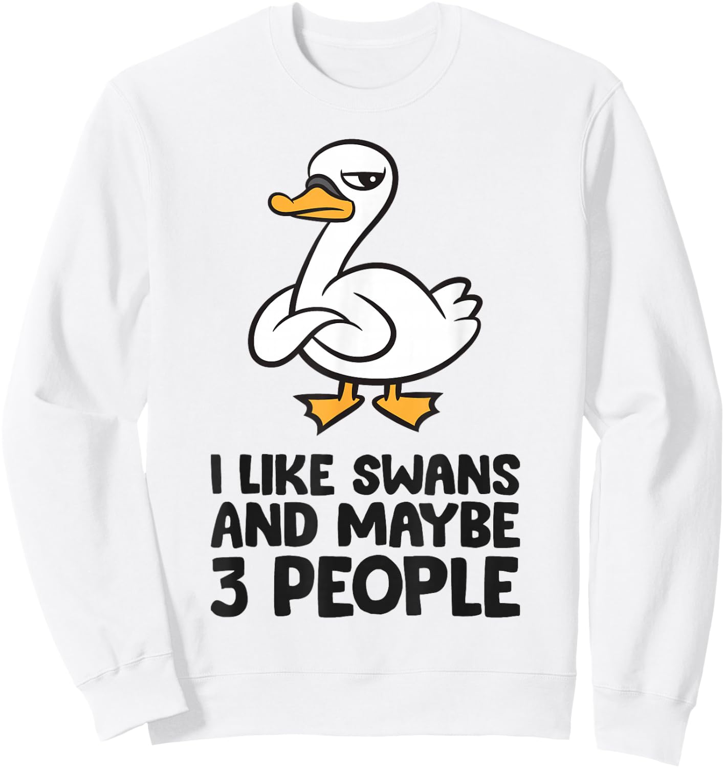 I Like Swans and Maybe 3 People Sweatshirt - Sweatshirt | White
