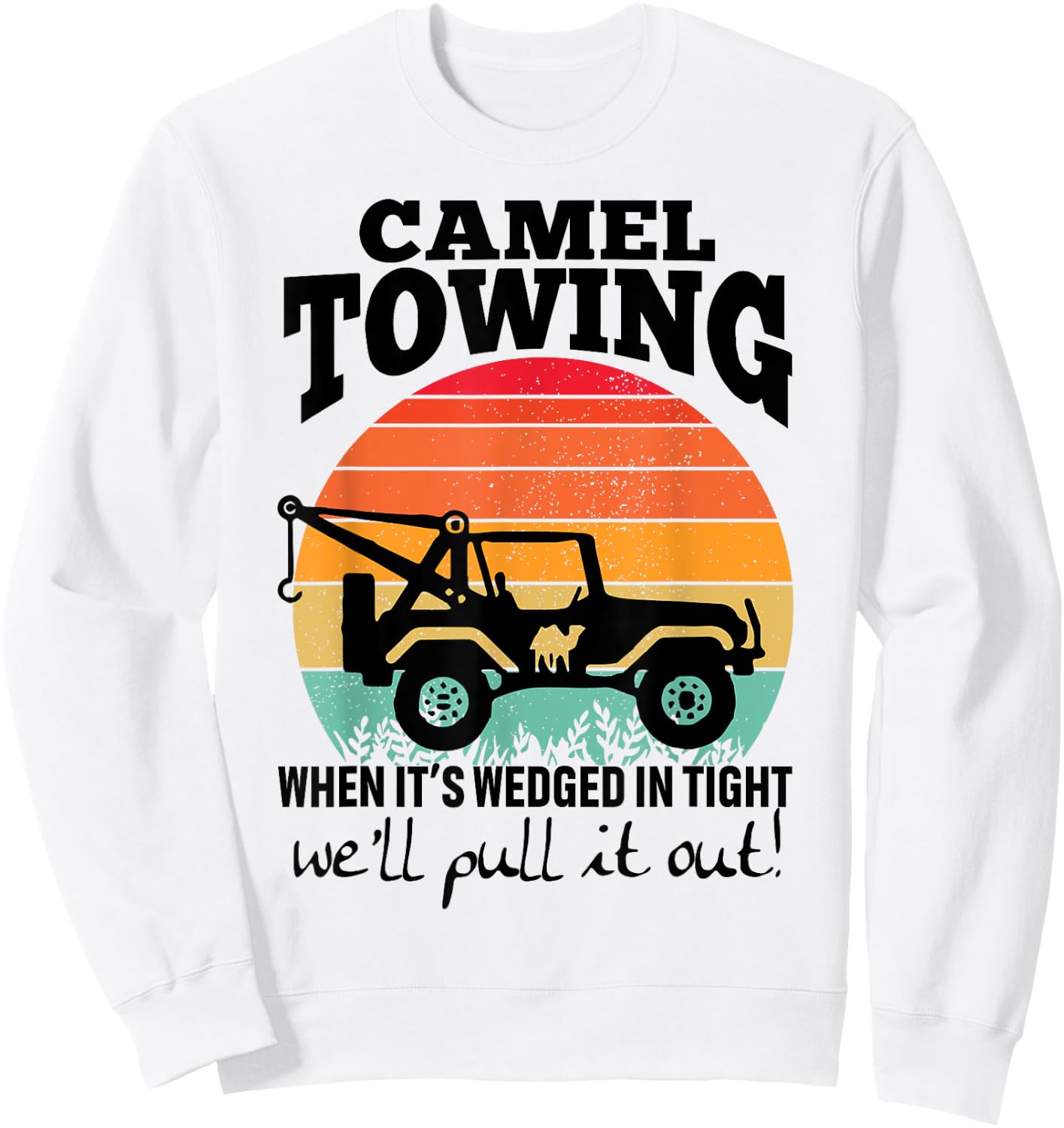 Retro Camel Towing Sarcastic Quotes Life Without Me Funny Sweatshirt - Sweatshirt | White