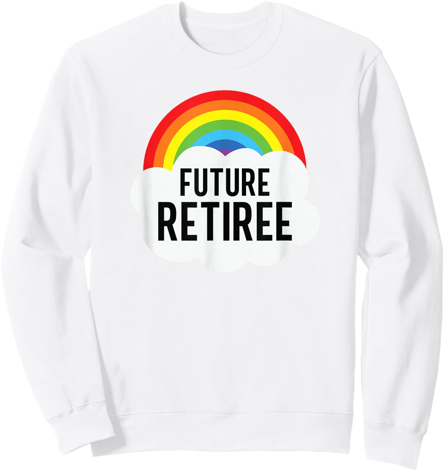 Future Retiree Funny Sarcasm Semi Retirement Sweatshirt - Sweatshirt | White