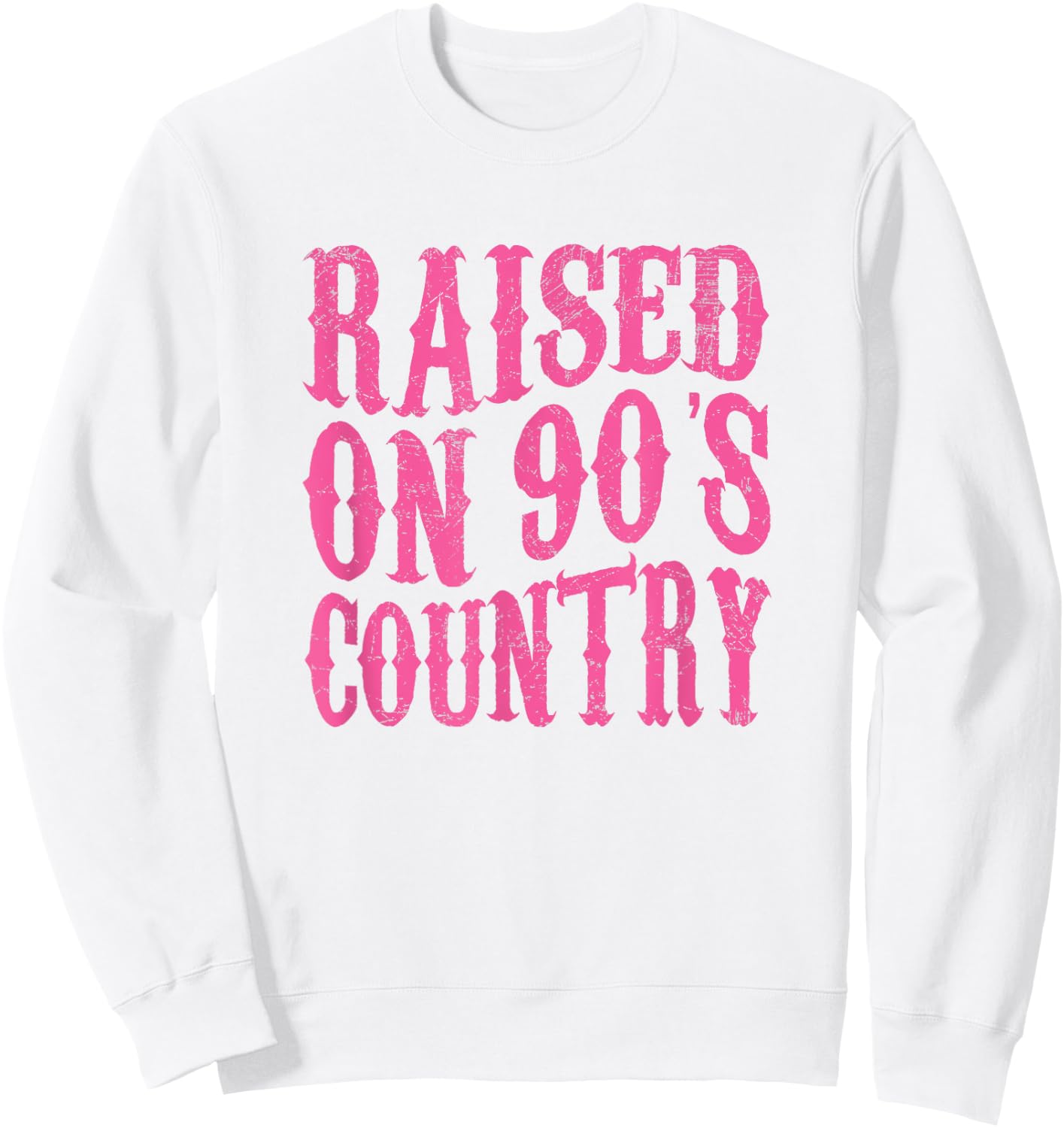 Raised On 90's Country Southern Western Cowgirl Sweatshirt - Sweatshirt | White
