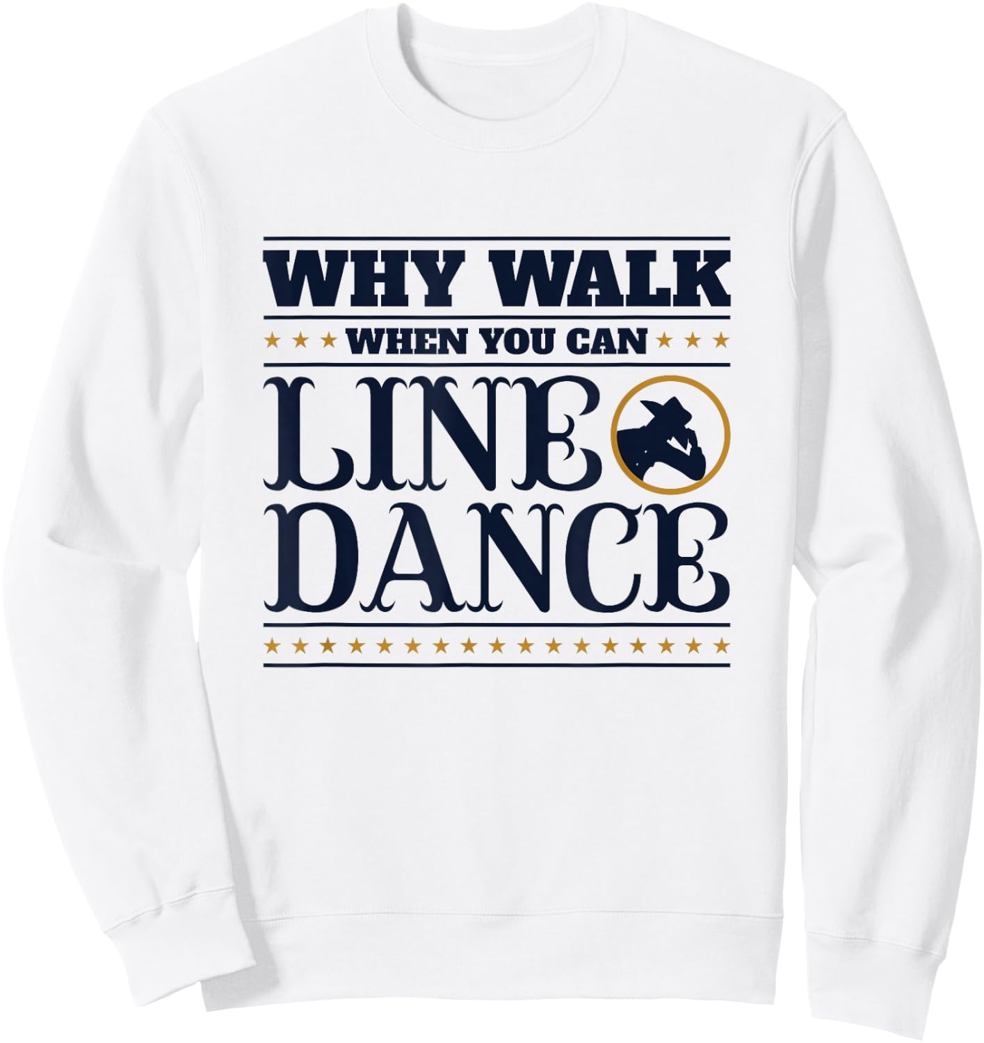 Line Dancing Why Walk When You Can Line Dance Sweatshirt - Sweatshirt | White