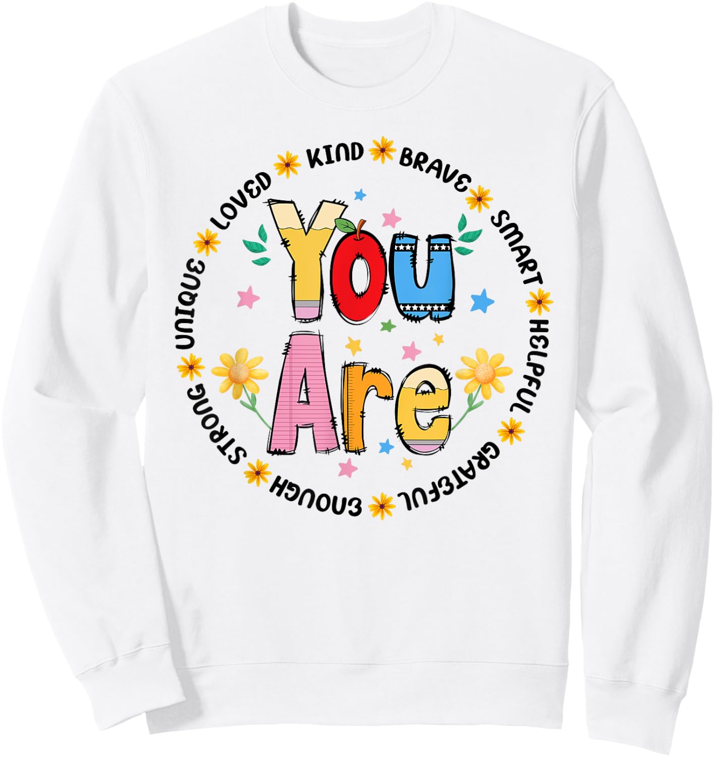You are smart brave strong kind loved Sweatshirt - Sweatshirt | White