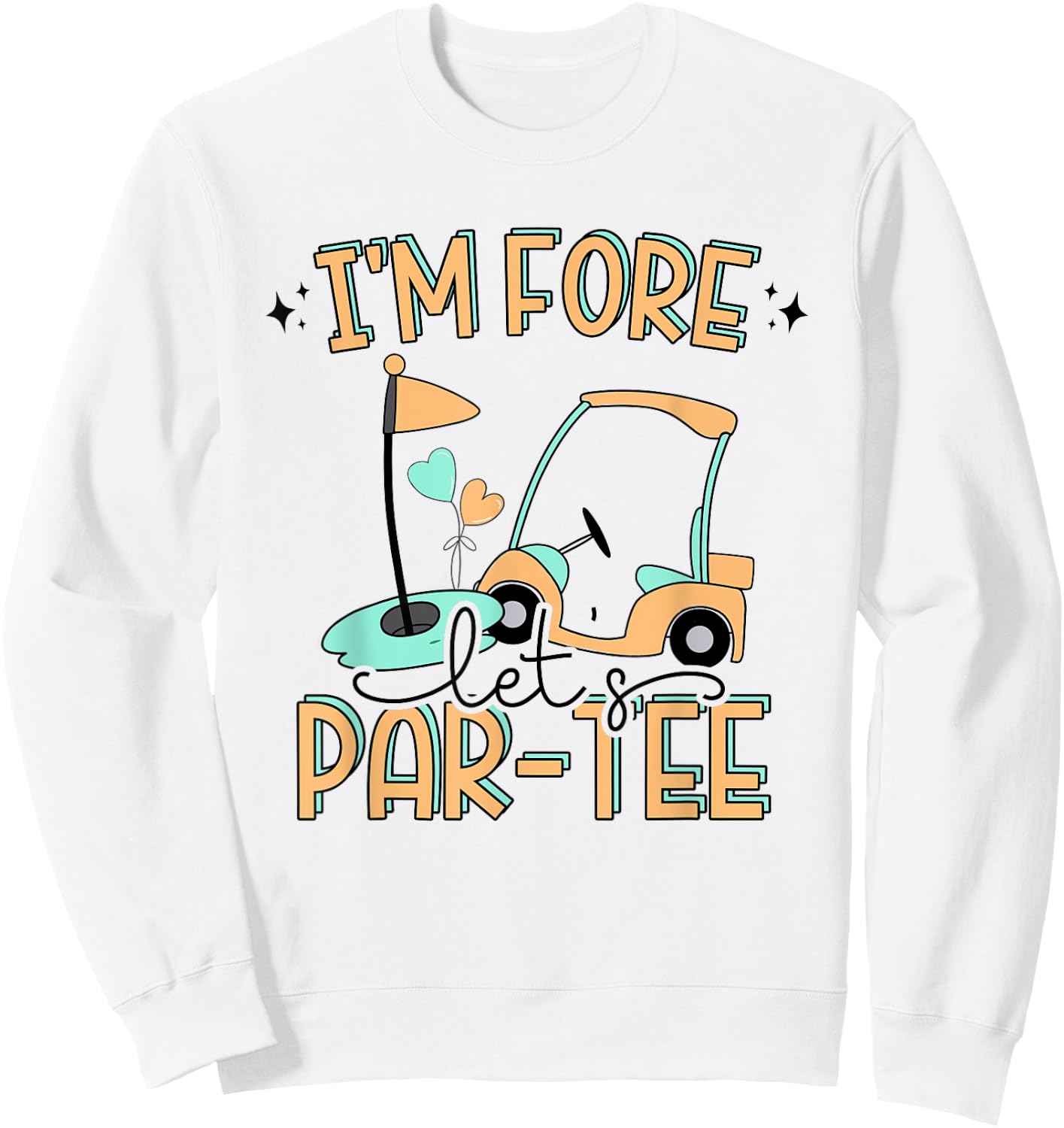 I'm Fore Let's Par- Funny Golf 4th Birthday Golf Party Sweatshirt - Sweatshirt | White