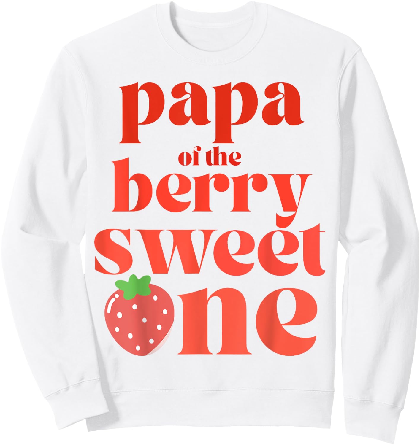 Papa of the Berry Sweet One Strawberry Party Sweatshirt - Sweatshirt | White