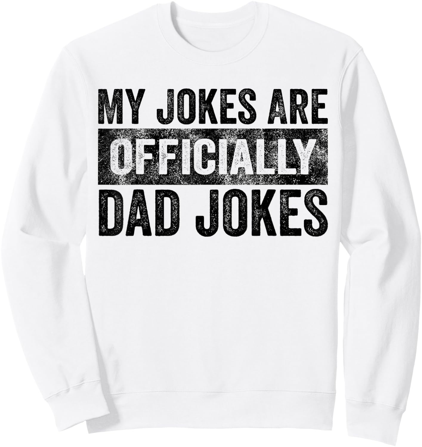My Jokes Are Officially Dad Jokes Funny Vintage Sweatshirt - Sweatshirt | White