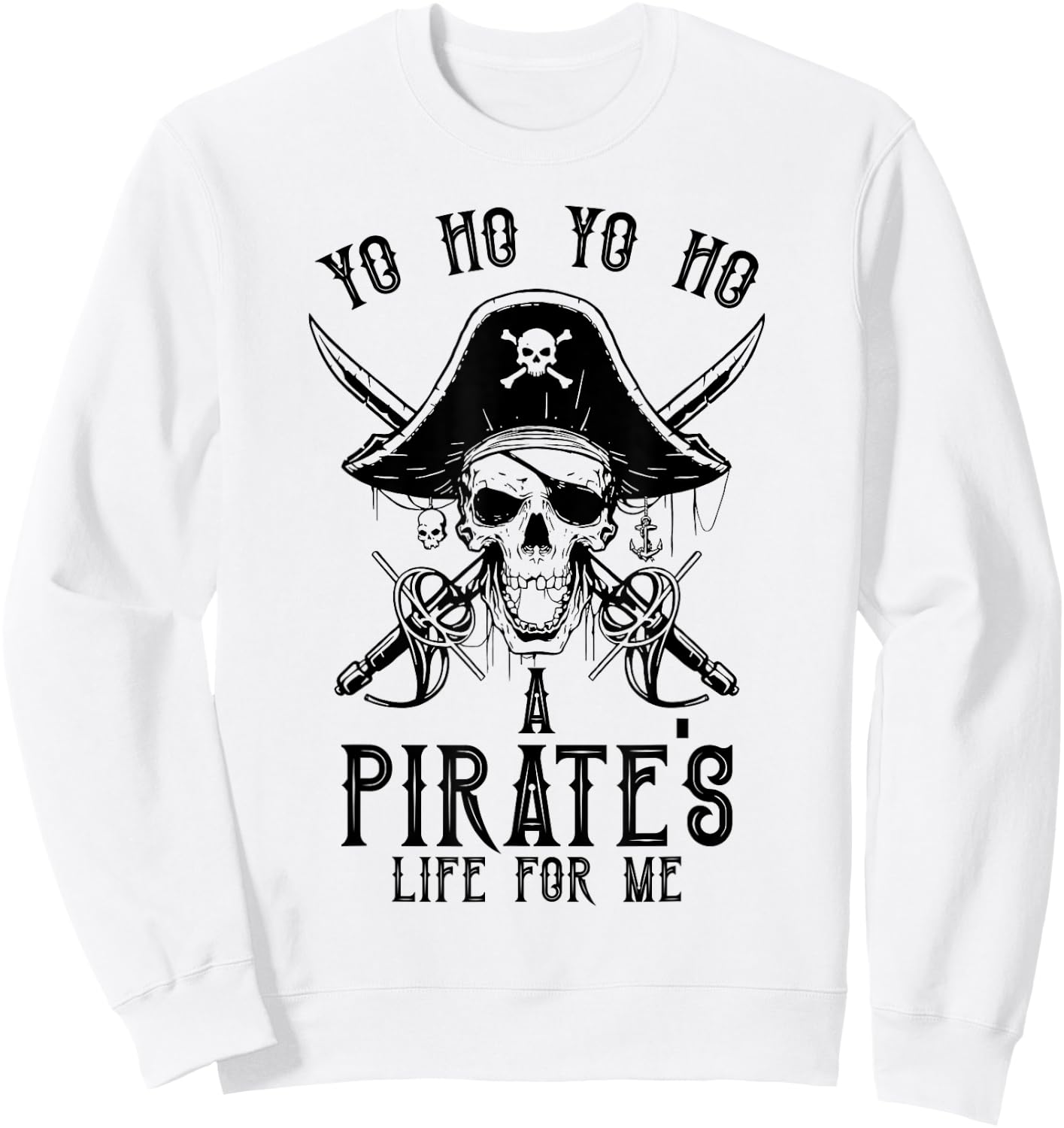 Pirate Buccaneer Yo Ho Yo Ho A Pirate's Life For Me Sweatshirt - Sweatshirt | White