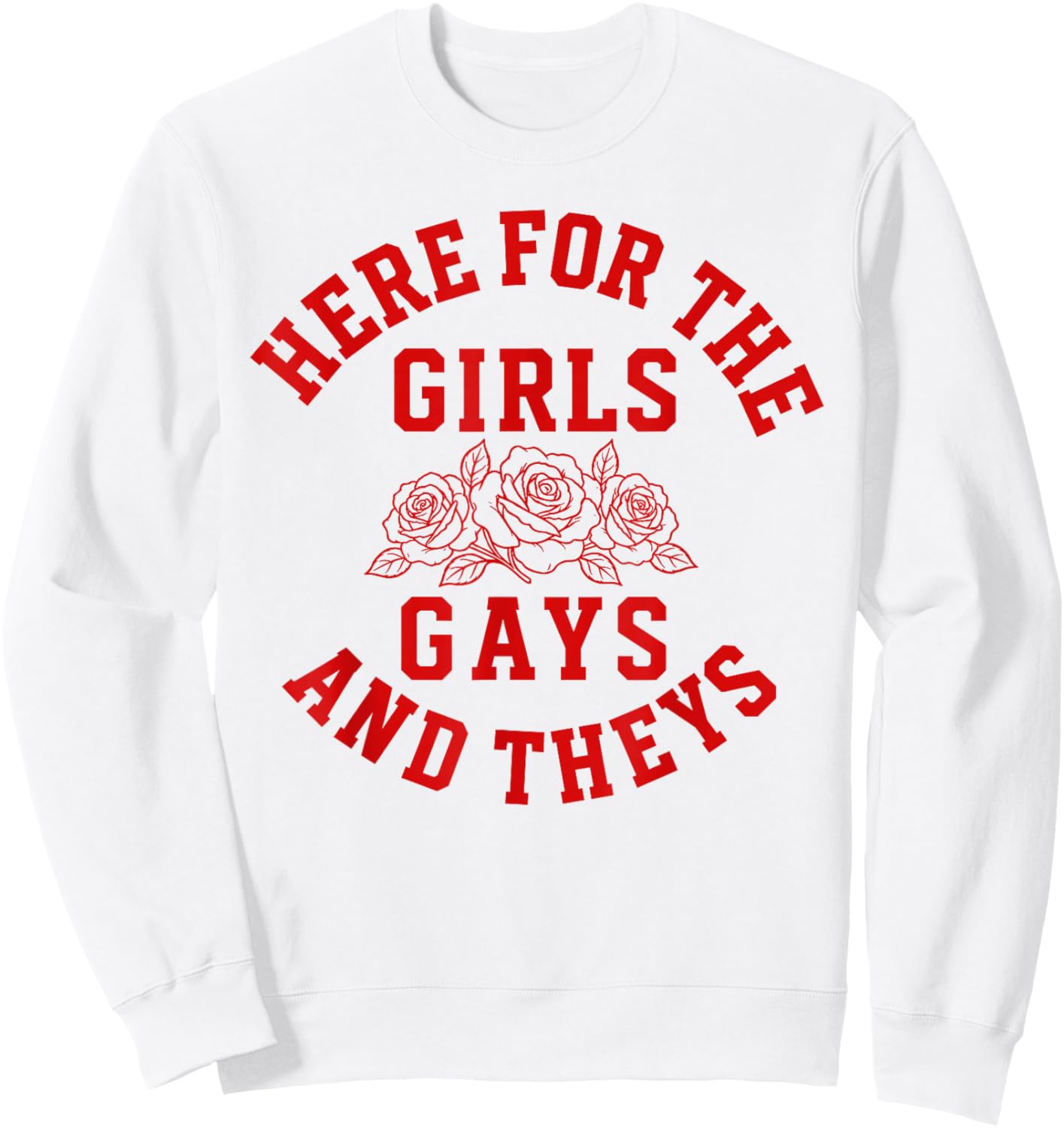 Here for the Girls Gays and Theys LGBTQ Pride Month Sweatshirt - Sweatshirt | White