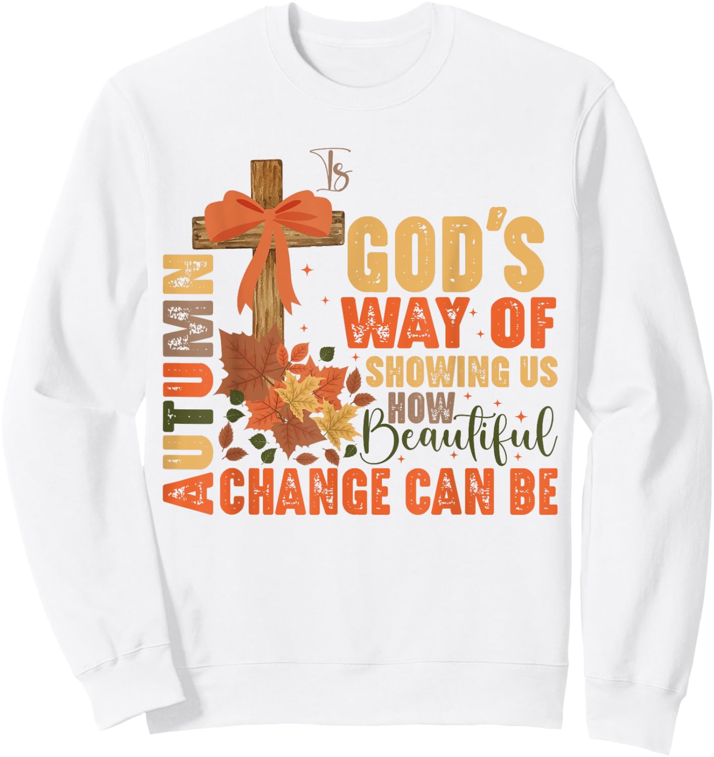 Autumn Is God's Way Of Showing Us Beautiful Christian Fall Sweatshirt - Sweatshirt | White