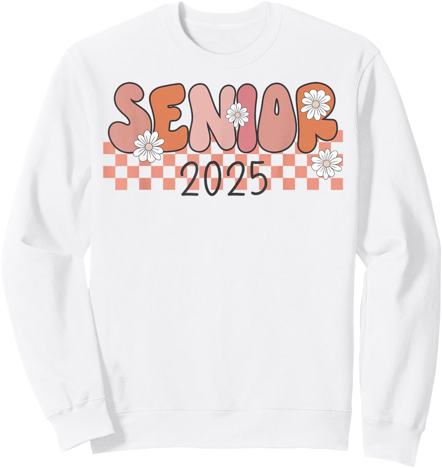 Senior 2025 Class of 2025 Seniors Graduation 2025 Funny Sweatshirt - Sweatshirt | White