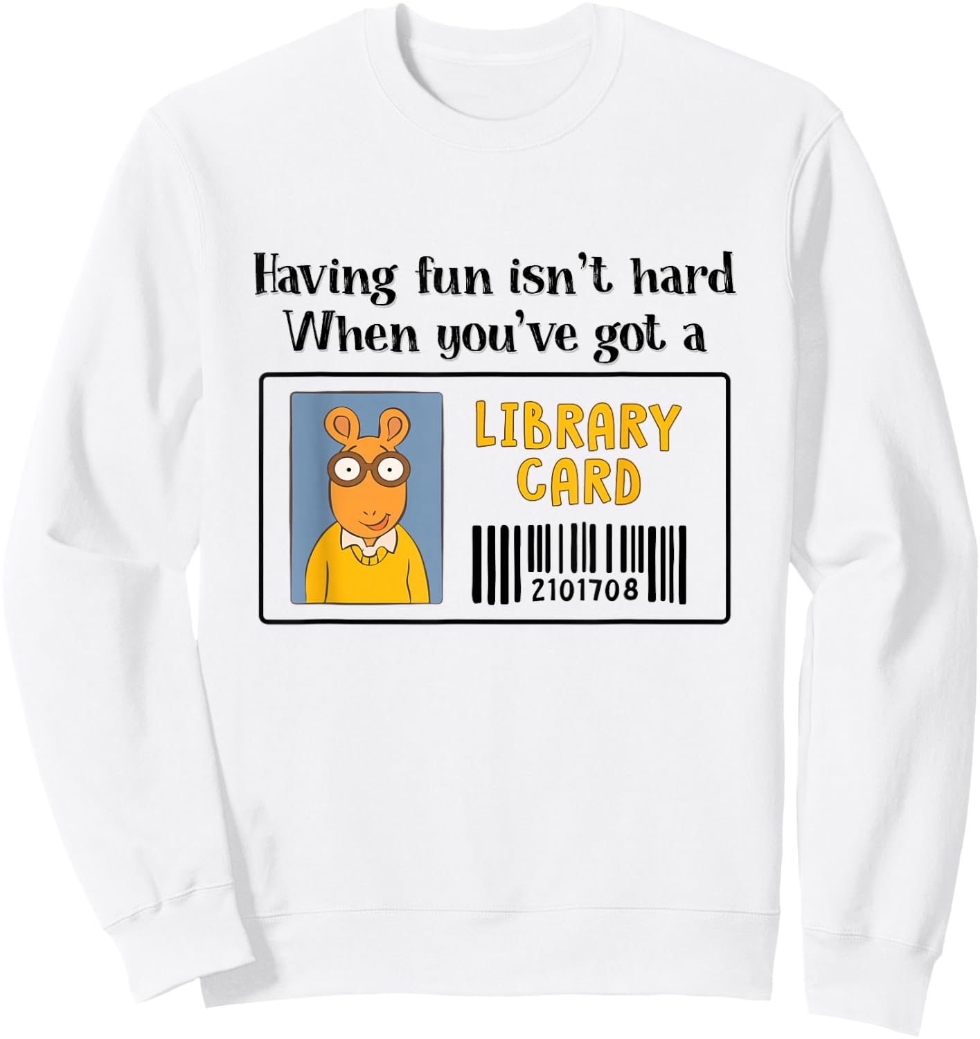 Having Fun Isn't Hard Library Card Reading Book Librarian Sweatshirt - Sweatshirt | White
