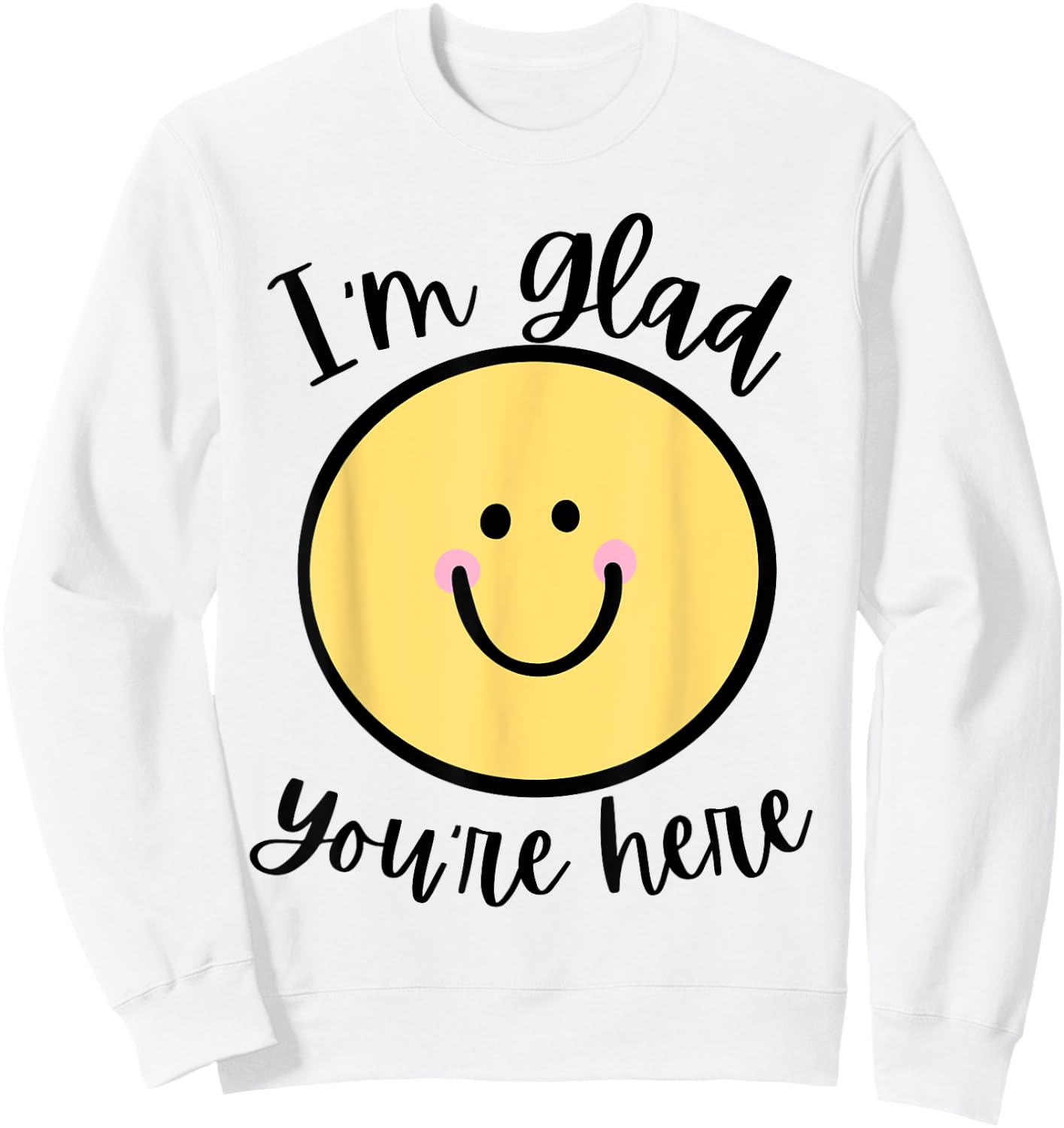 Glad You're Here Back to School Sweatshirt - Sweatshirt | White