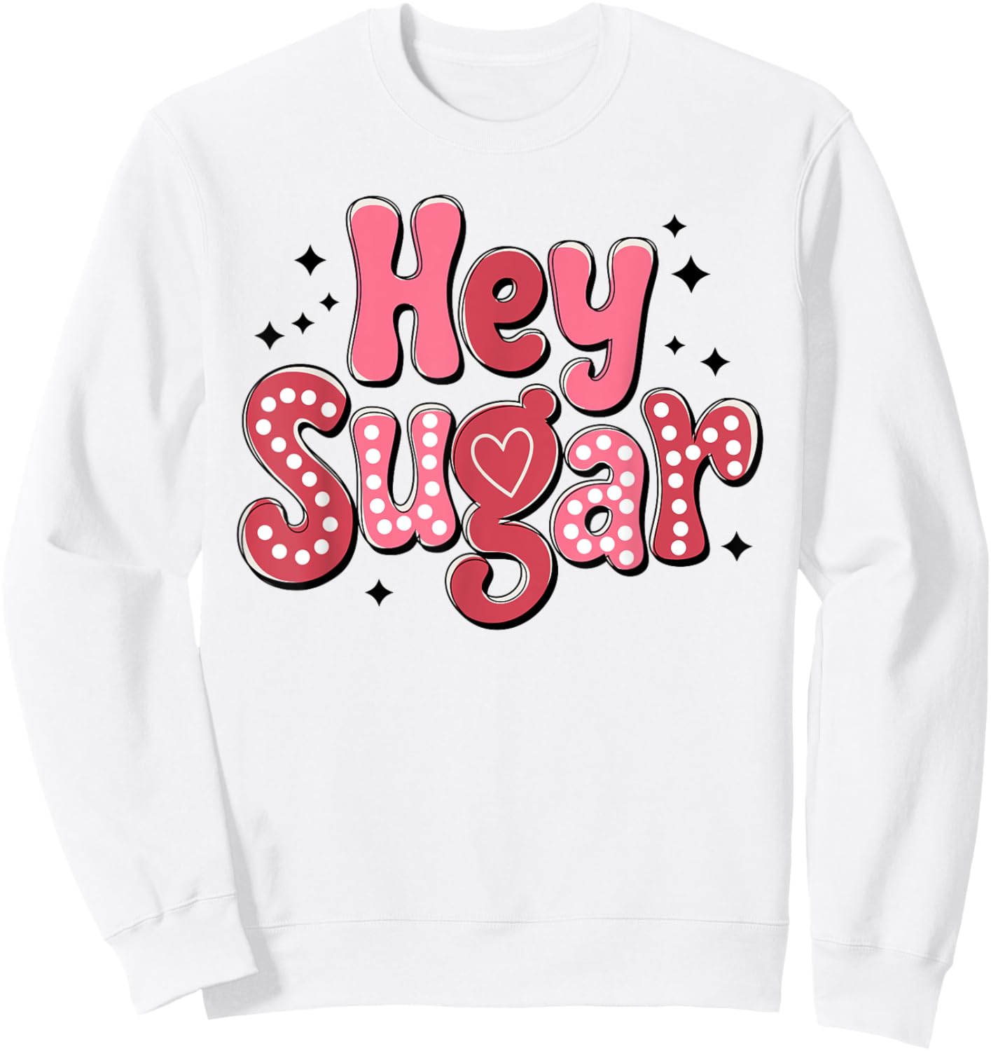 Hey Sugar Cute Funny Valentine's Day Women Girls Kids Sweatshirt - Sweatshirt | White