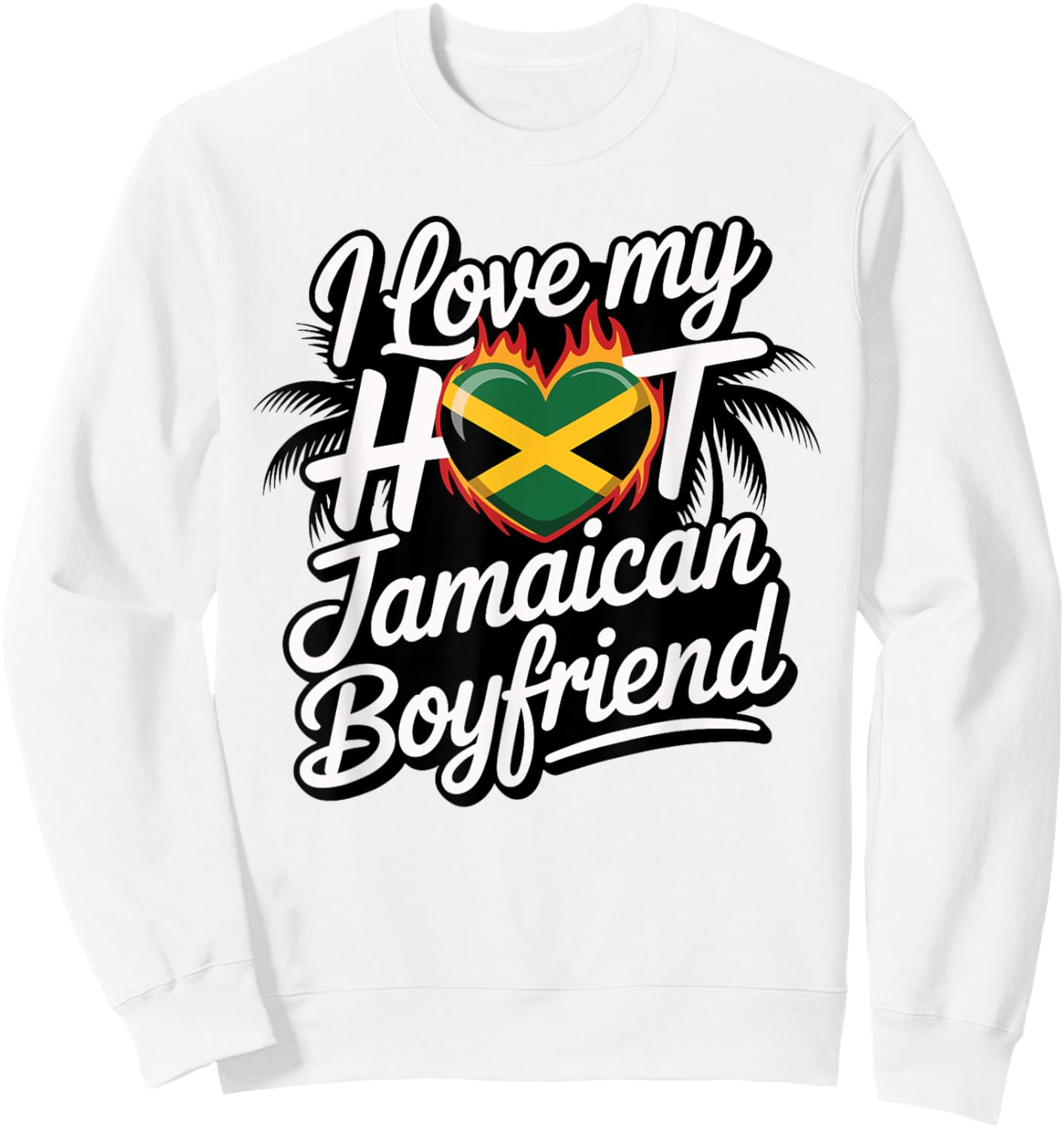 Hot Jamaican Boyfriend Flame Heart Jamaica Birthday Design Sweatshirt - Sweatshirt | White