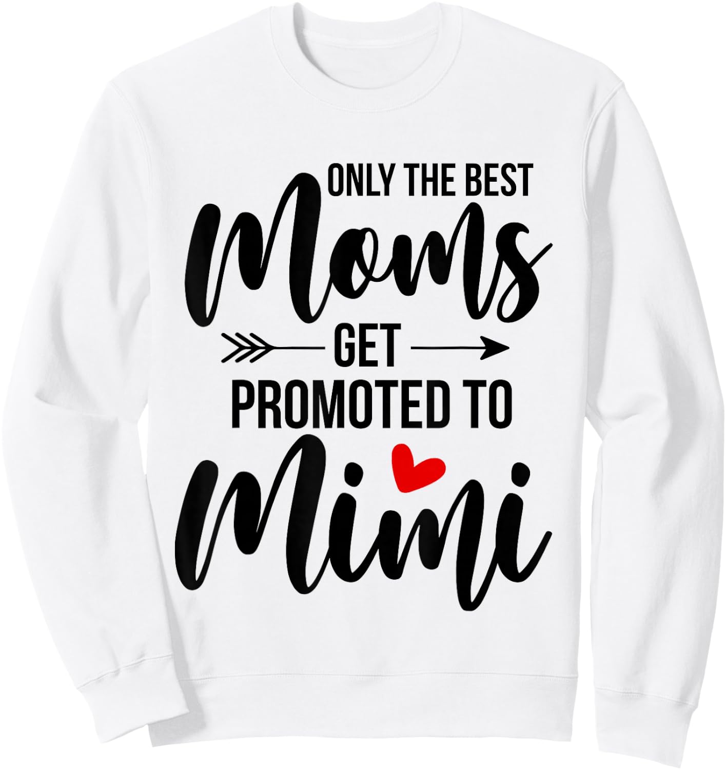 Only The Best Moms Get Promoted To Mimi Announcement Funny Sweatshirt - Sweatshirt | White