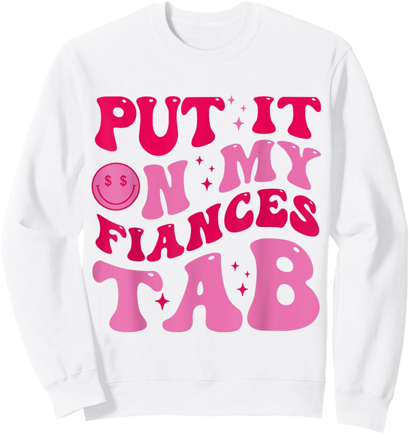 Put It On My Fiance's Tab Funny Saying Women Men Matching Sweatshirt - Sweatshirt | White