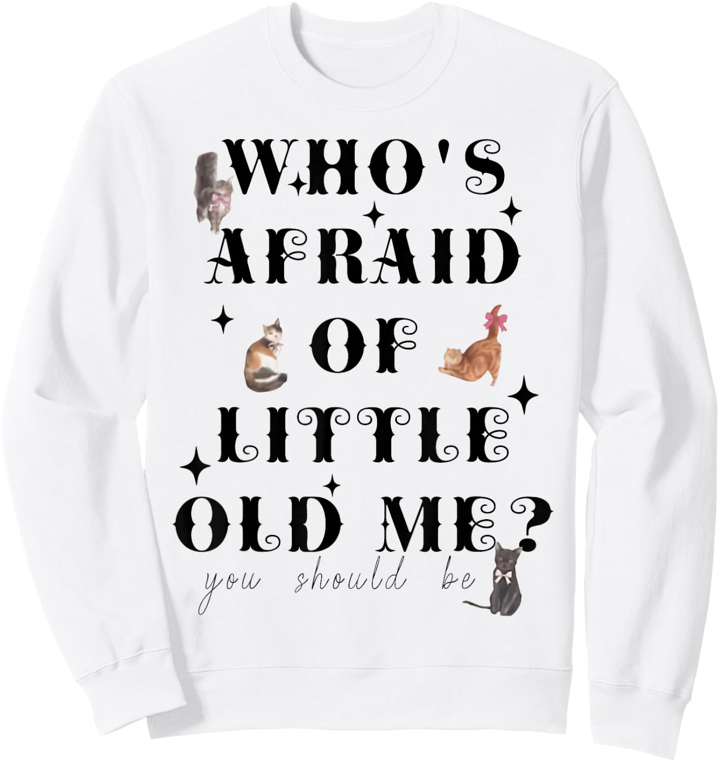 Who's Afraid Of Little Funny Old Me Men Women Retro Sweatshirt - Sweatshirt | White