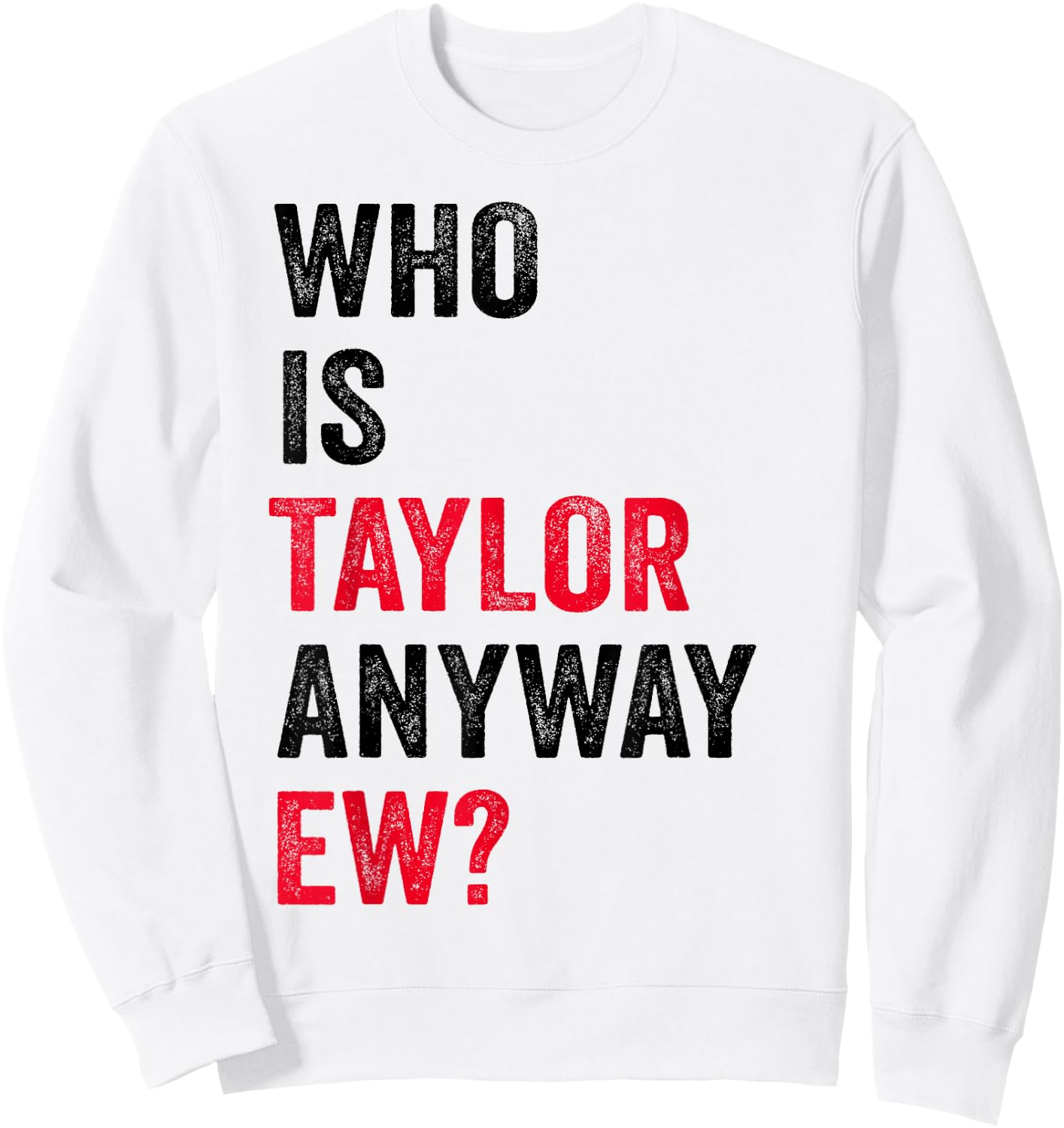 Taylor First Name Who Is Taylor Anyway Ew Girl Groovy 80's Sweatshirt - Sweatshirt | White