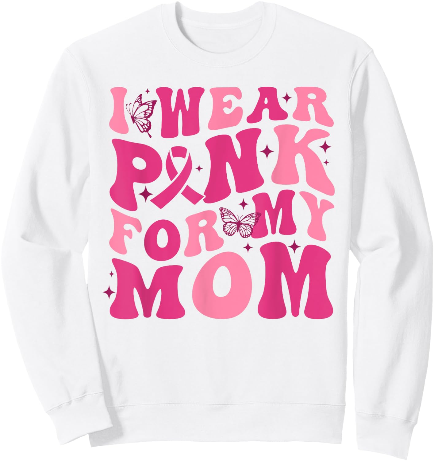 I Wear Pink For My Mom Breast Cancer Awareness Pink Ribbon Sweatshirt - Sweatshirt | White