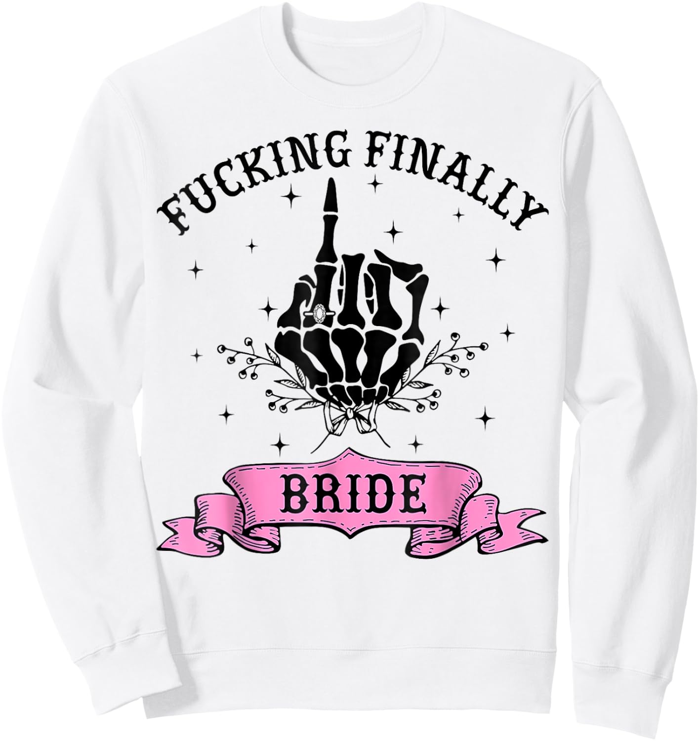 Fucking Finally Bride Skeleton Hand Halloween Bachelorette Sweatshirt - Sweatshirt | White