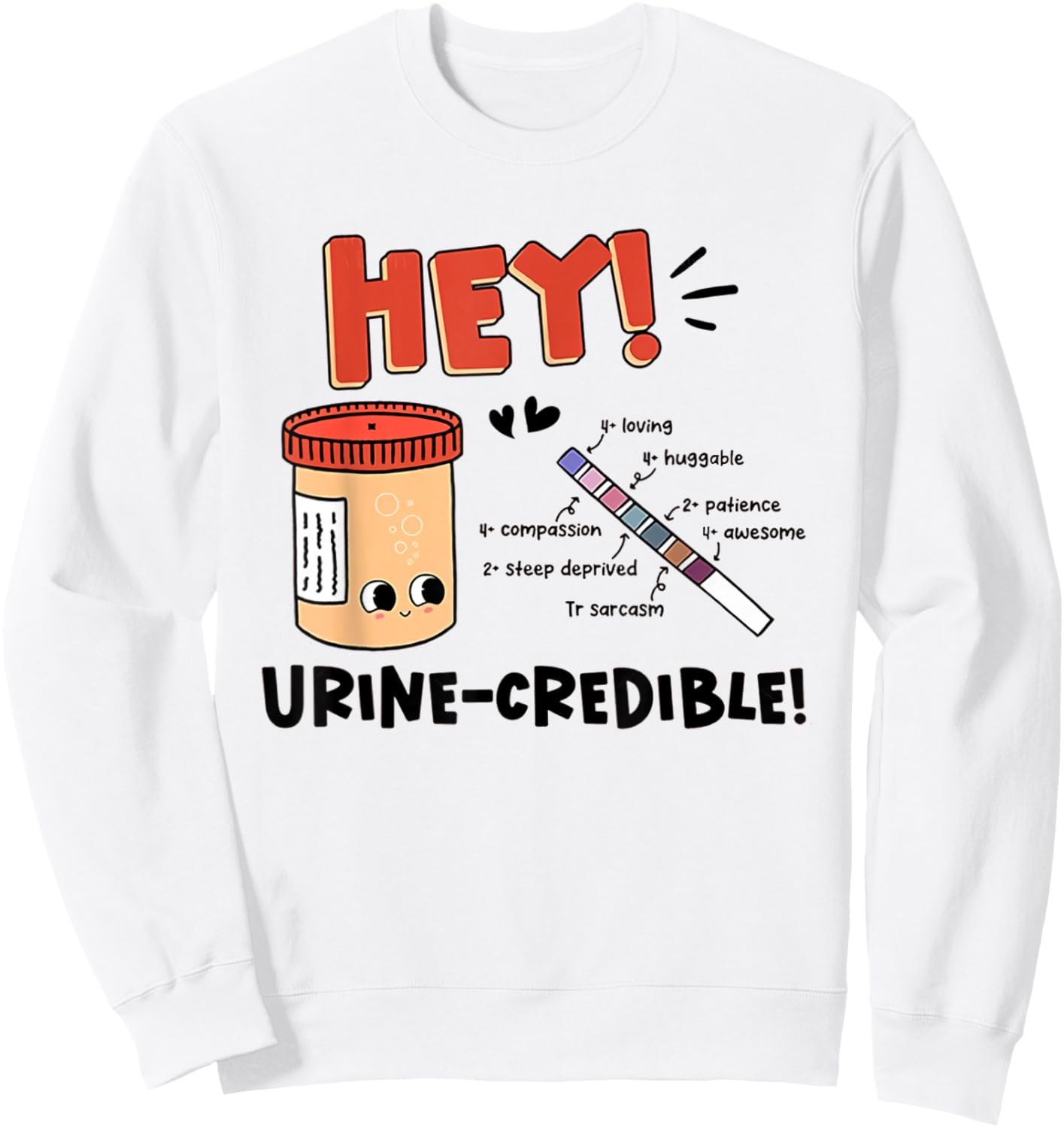 Urine Credible Nurse Urologist Nephrologist Medical CNA ICU Sweatshirt - Sweatshirt | White