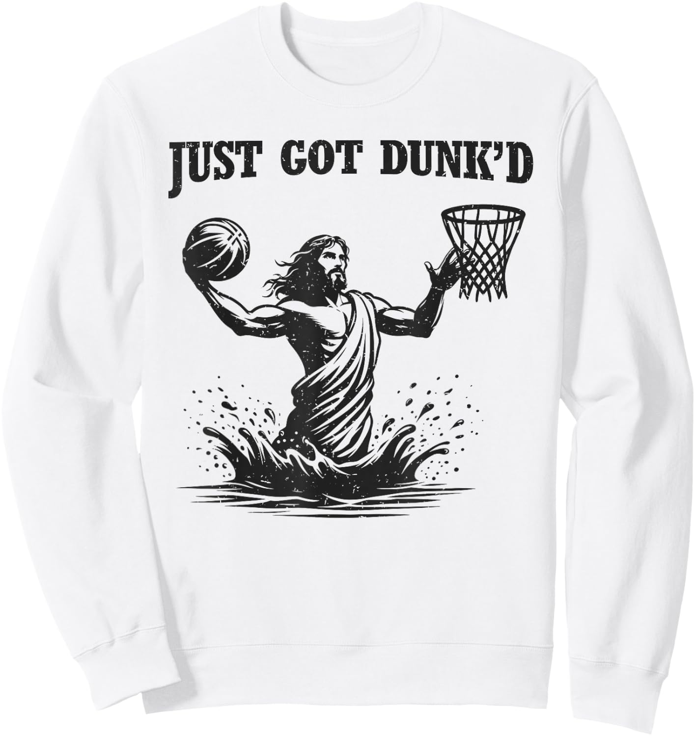 Just Got Dunked Funny Baptism Jesus Playing Basketball Sweatshirt - Sweatshirt | White