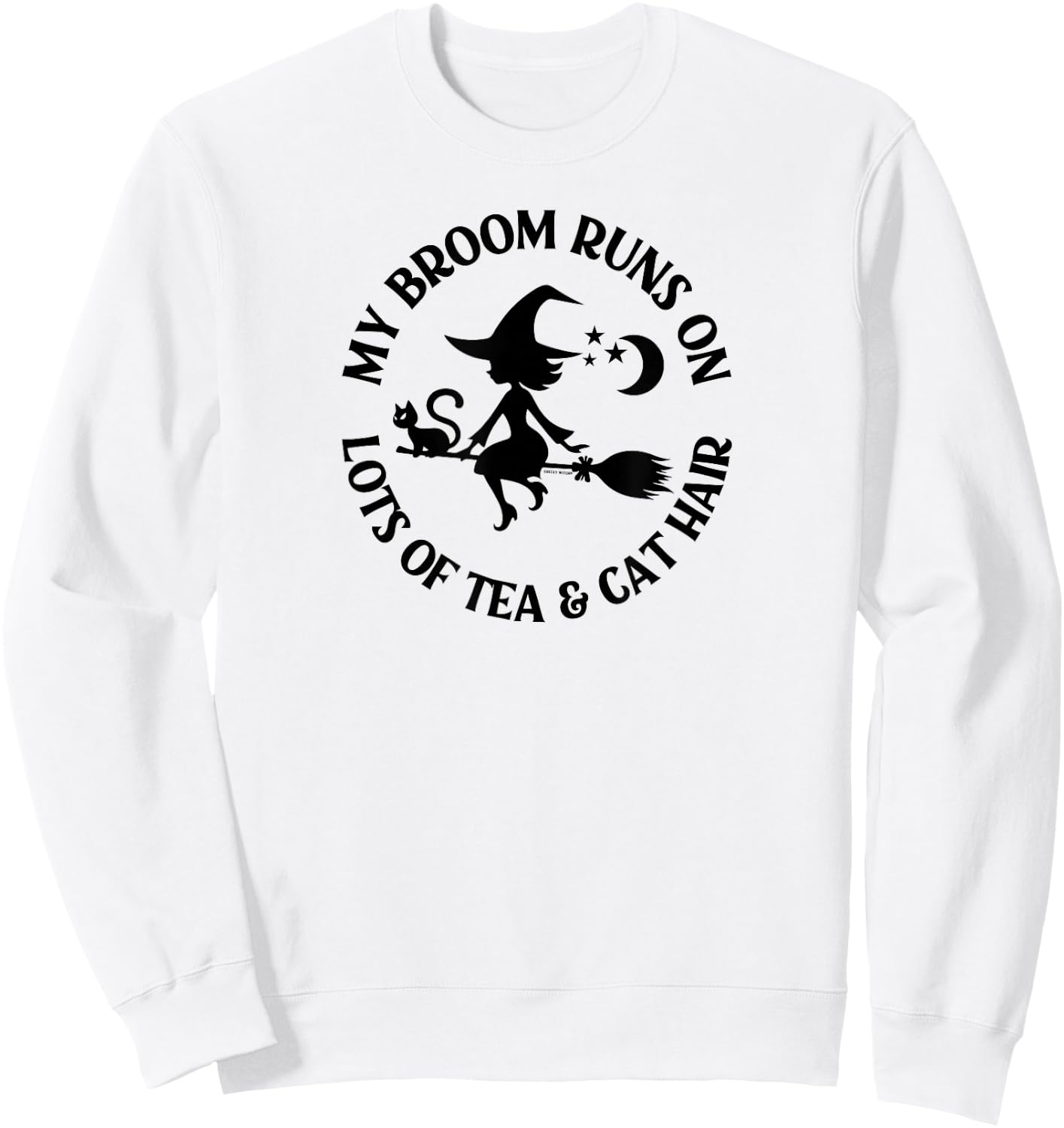 My Broom Runs On Lots of Tea and Cat Hair Pagan Cheeky Witch Sweatshirt - Sweatshirt | White