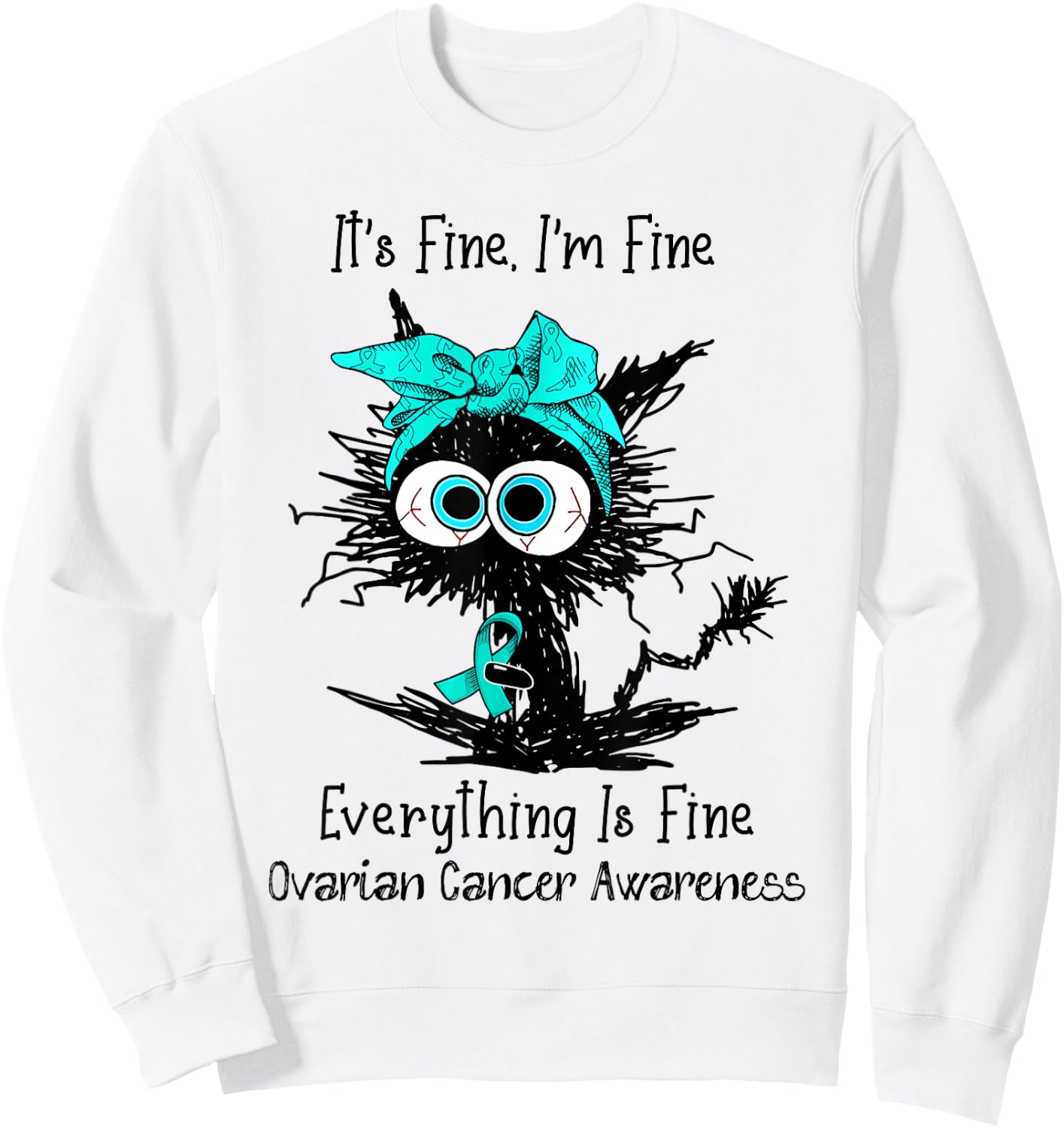 Funny Black Cat Its Fine I'm Fine Ovarian Cancer Awareness Women Sweatshirt - Sweatshirt | White