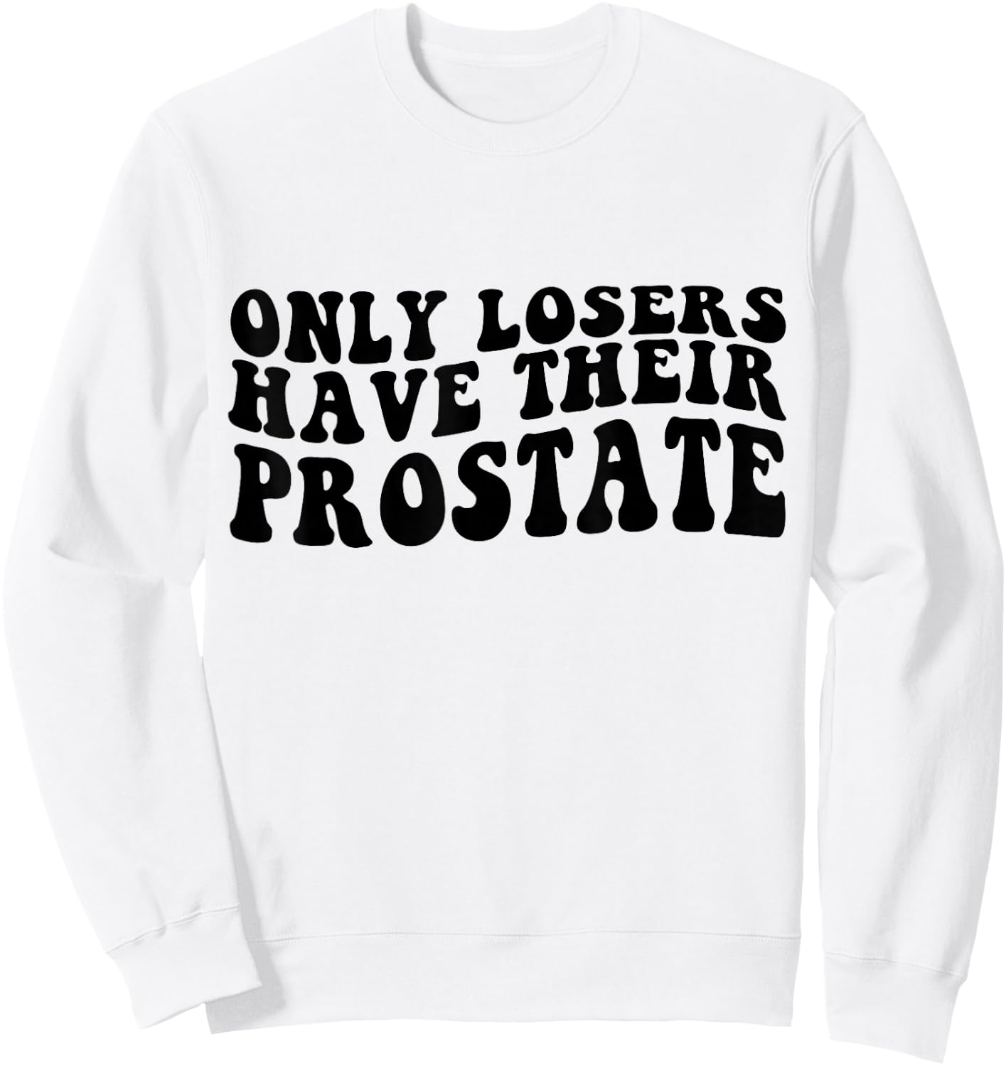 Prostate Surgery Recovery Funny Losers Have Their Prostate Sweatshirt - Sweatshirt | White