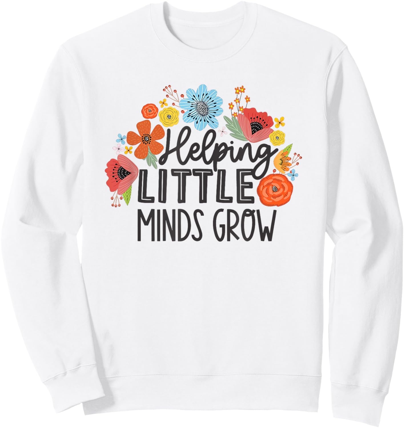 Helping Little Minds Grow Sweatshirt - Sweatshirt | White