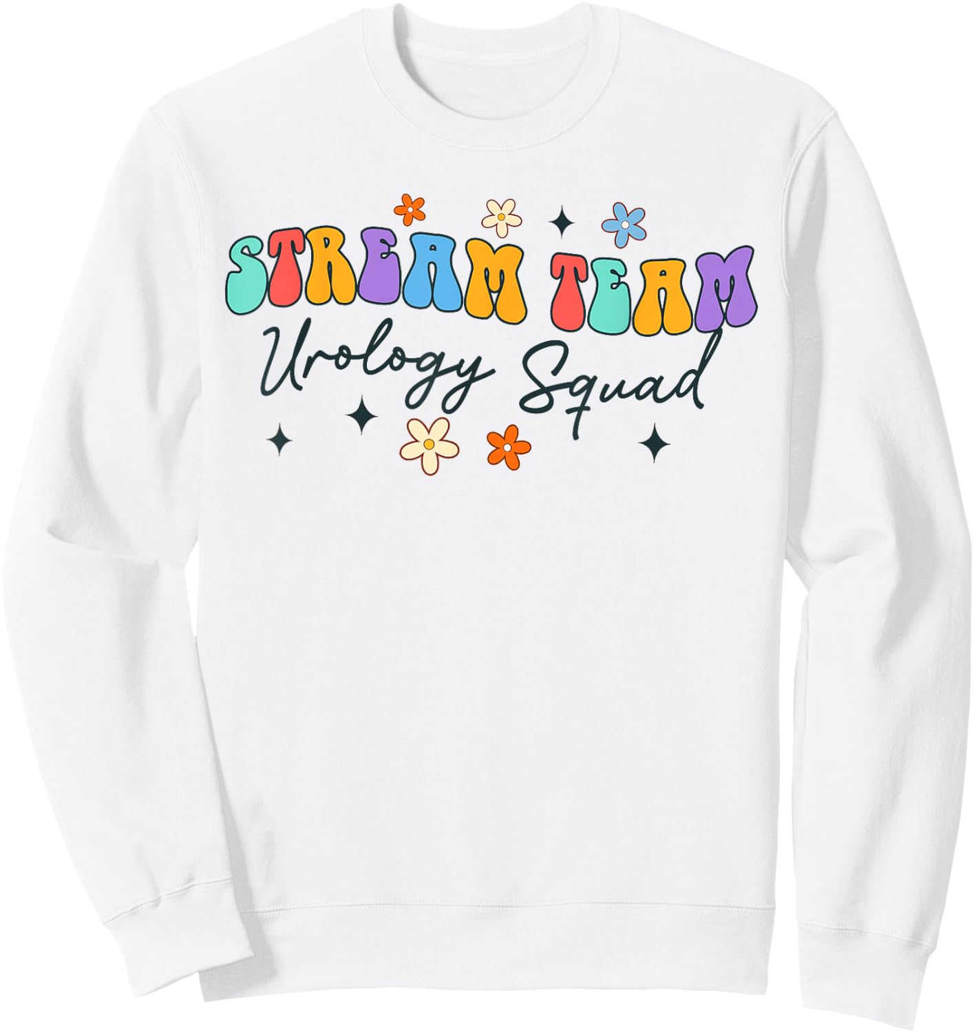 Urologist Urology Nurse Funny Stream Team Urology Squad Sweatshirt - Sweatshirt | White