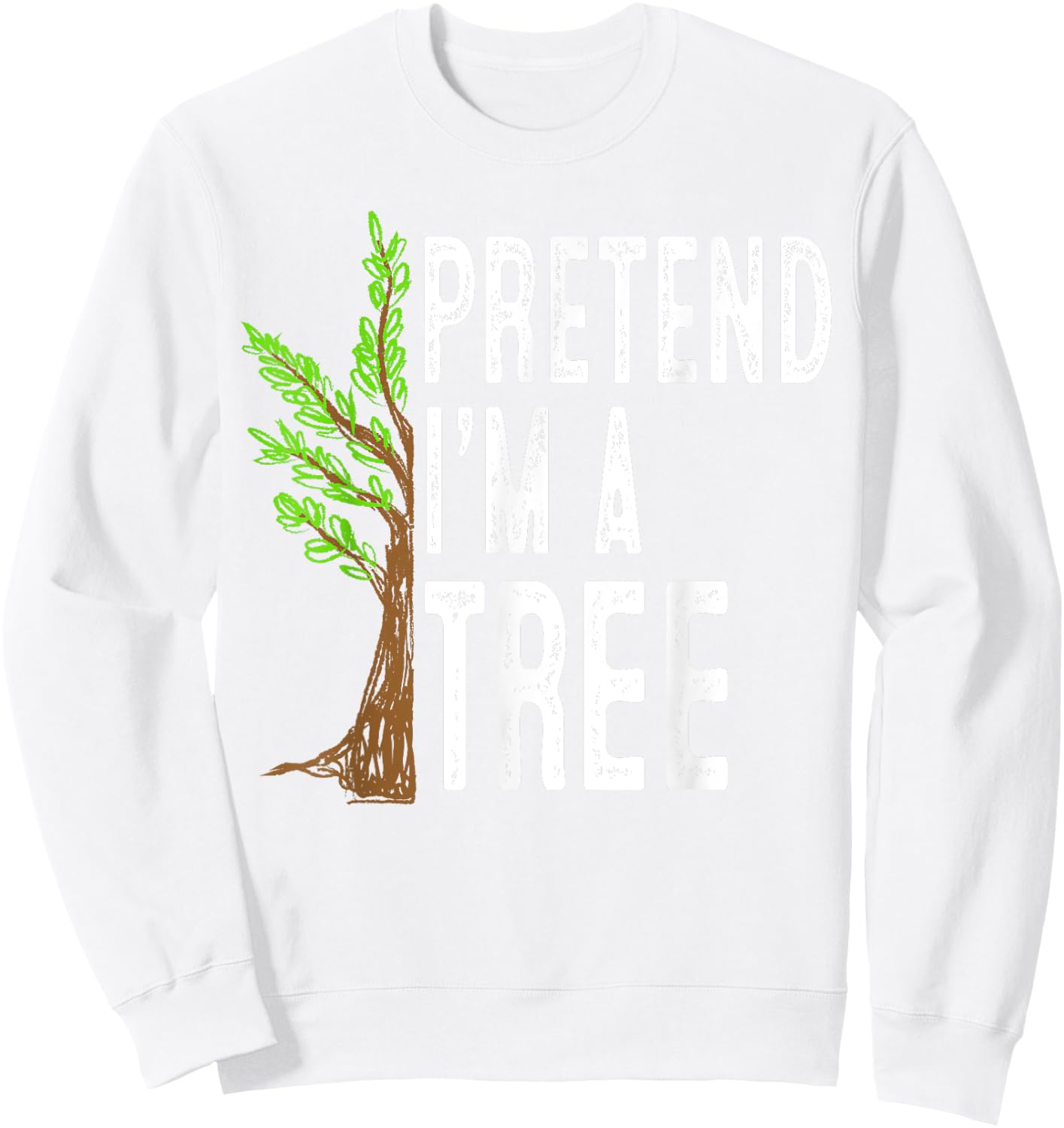 Pretend I'm A Tree Funny Lazy Halloween Costume Sweatshirt - Sweatshirt | White