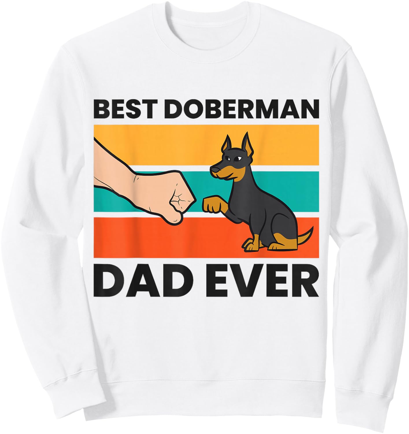 Best Doberman Dad Ever Doberman Pinscher Dad Sweatshirt - Sweatshirt | White